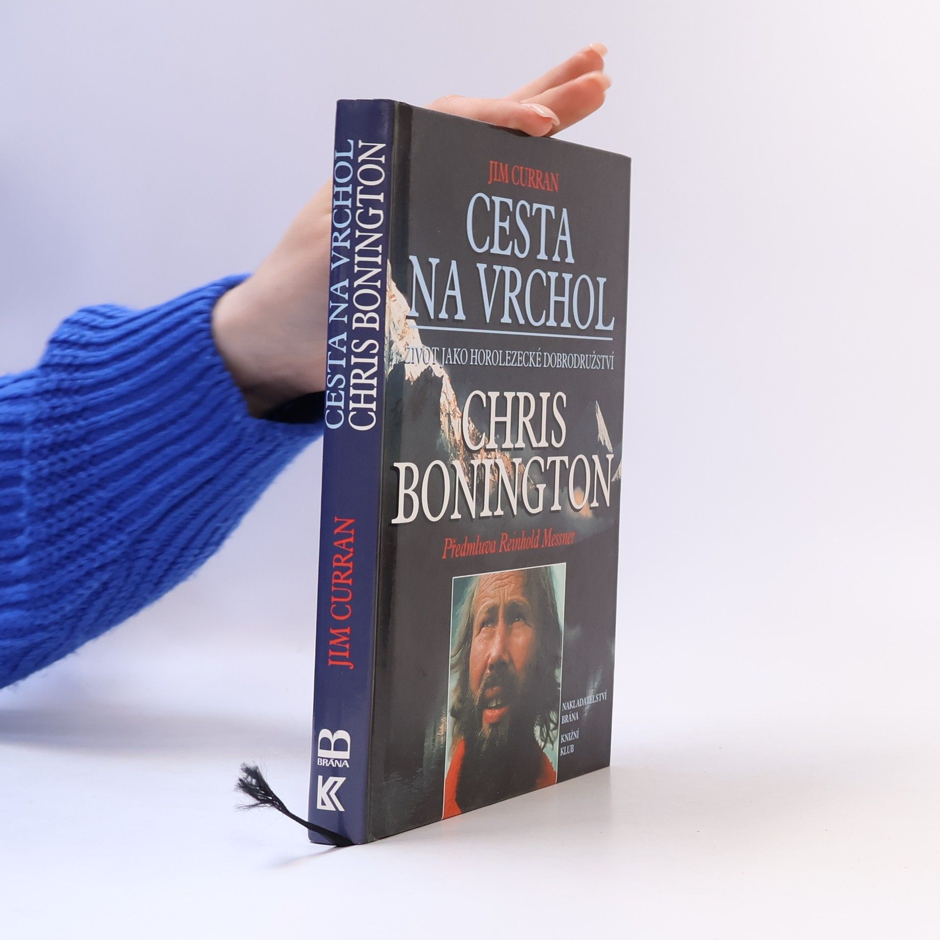 Jim Curran Cesta na vrchol : život jako horolezecké dobrodružství : Chris Bonington