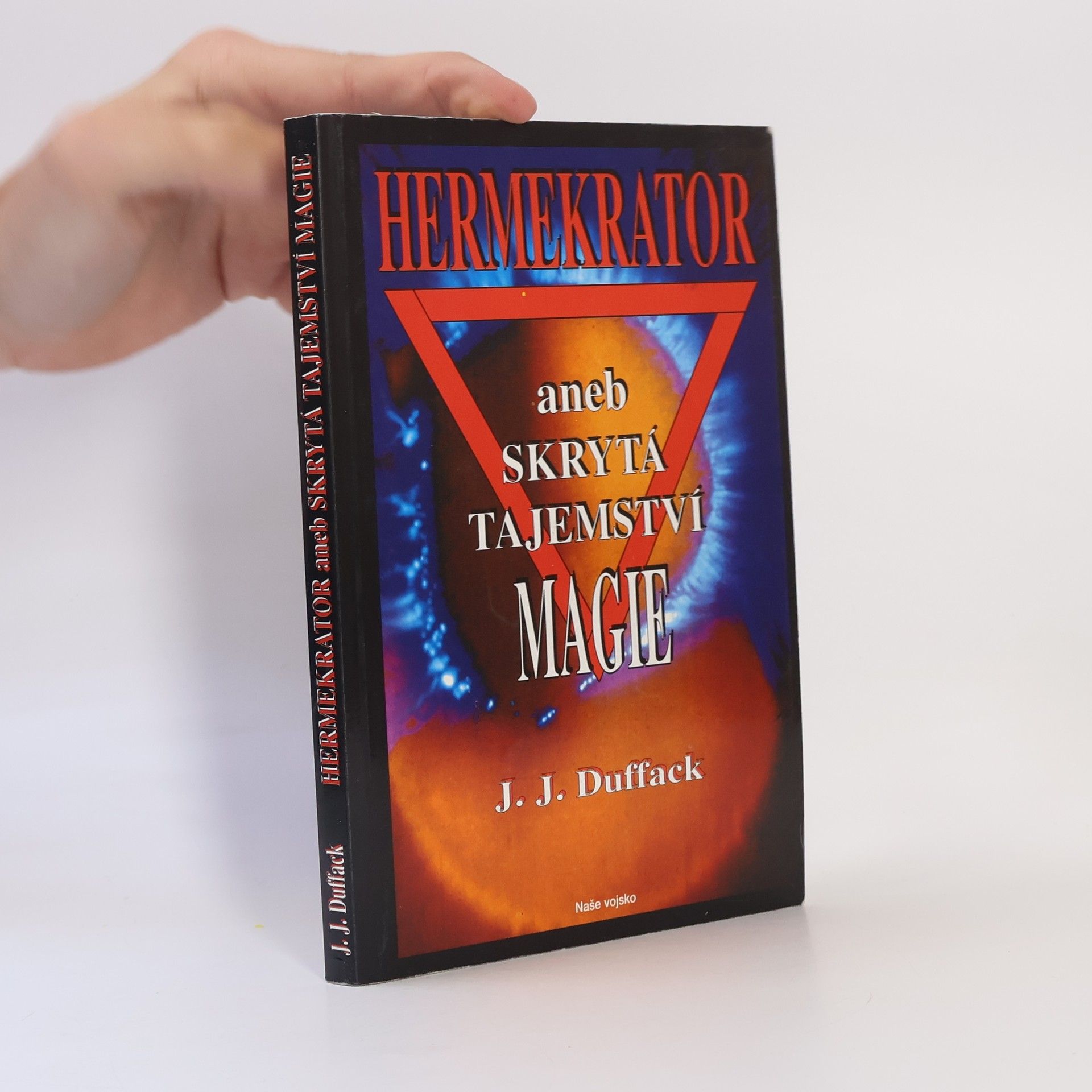 J. J. Duffack Hermekrator, aneb, Skrytá tajemství magie