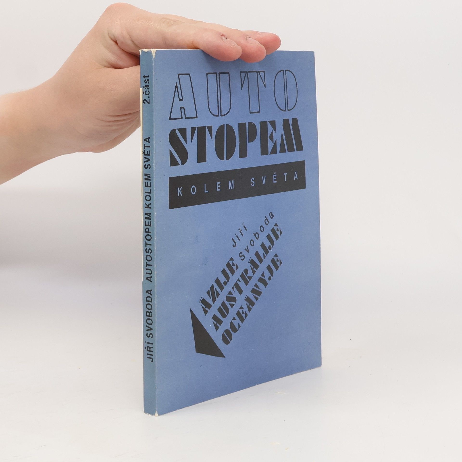 Jiří A. Svoboda Autostopem kolem světa - Ázije Austrálije a Oceányje