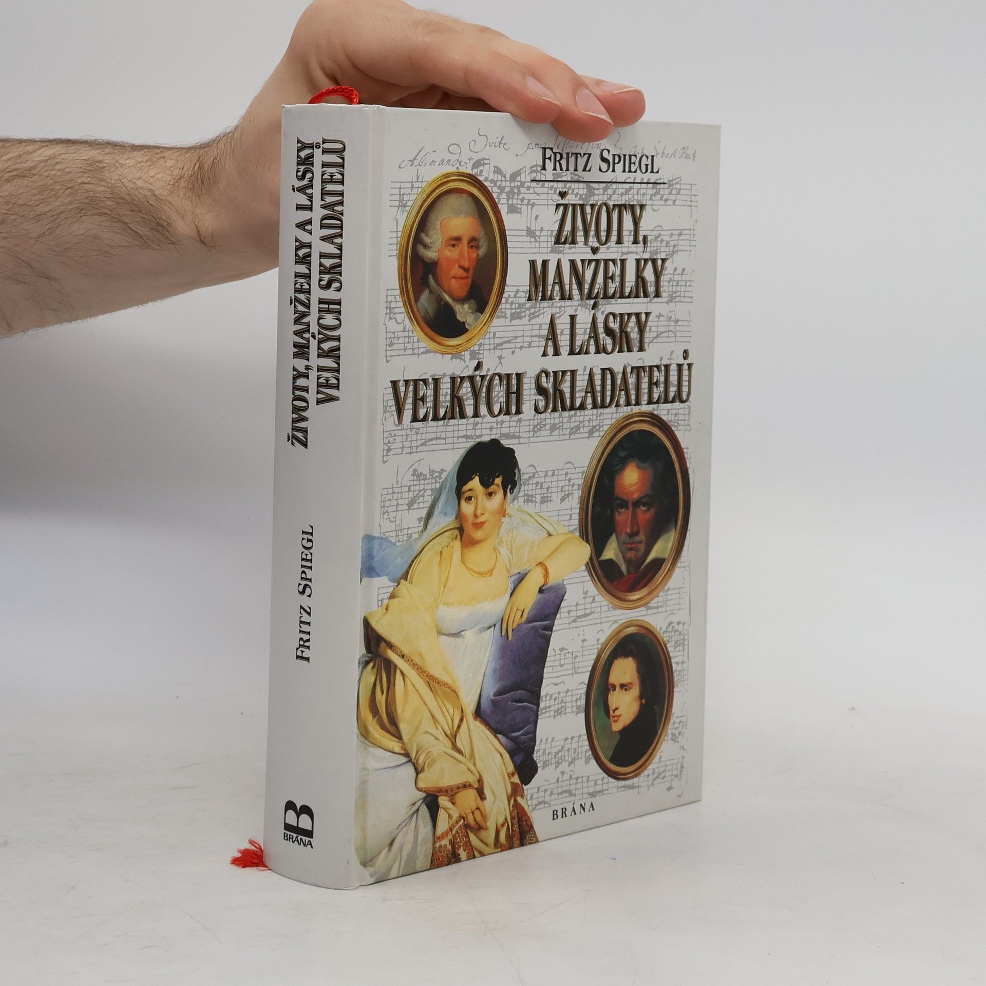 Fritz Spiegl Životy, manželky a lásky velkých skladatelů