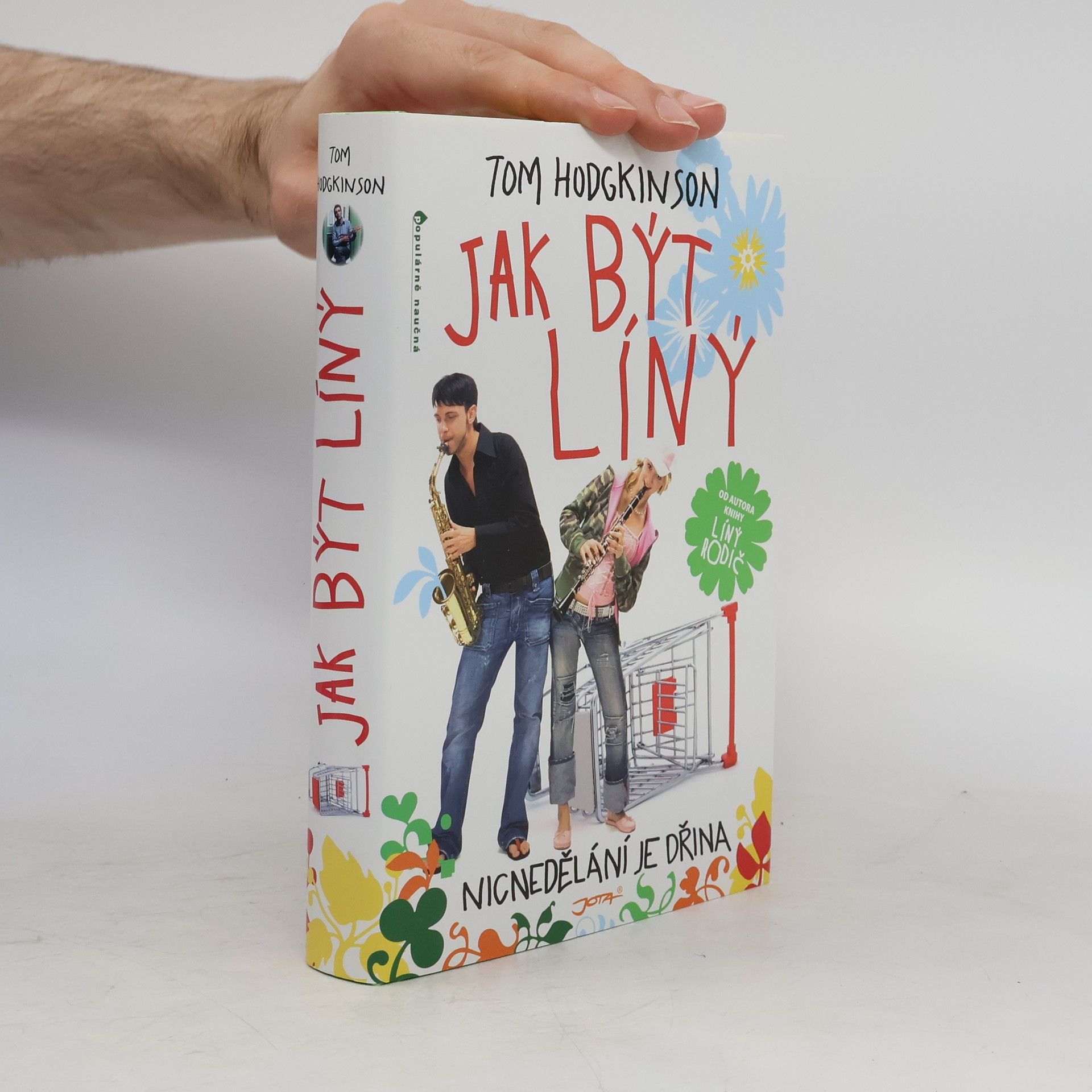 Tom Hodgkinson Jak být líný. Nicnedělání je dřina