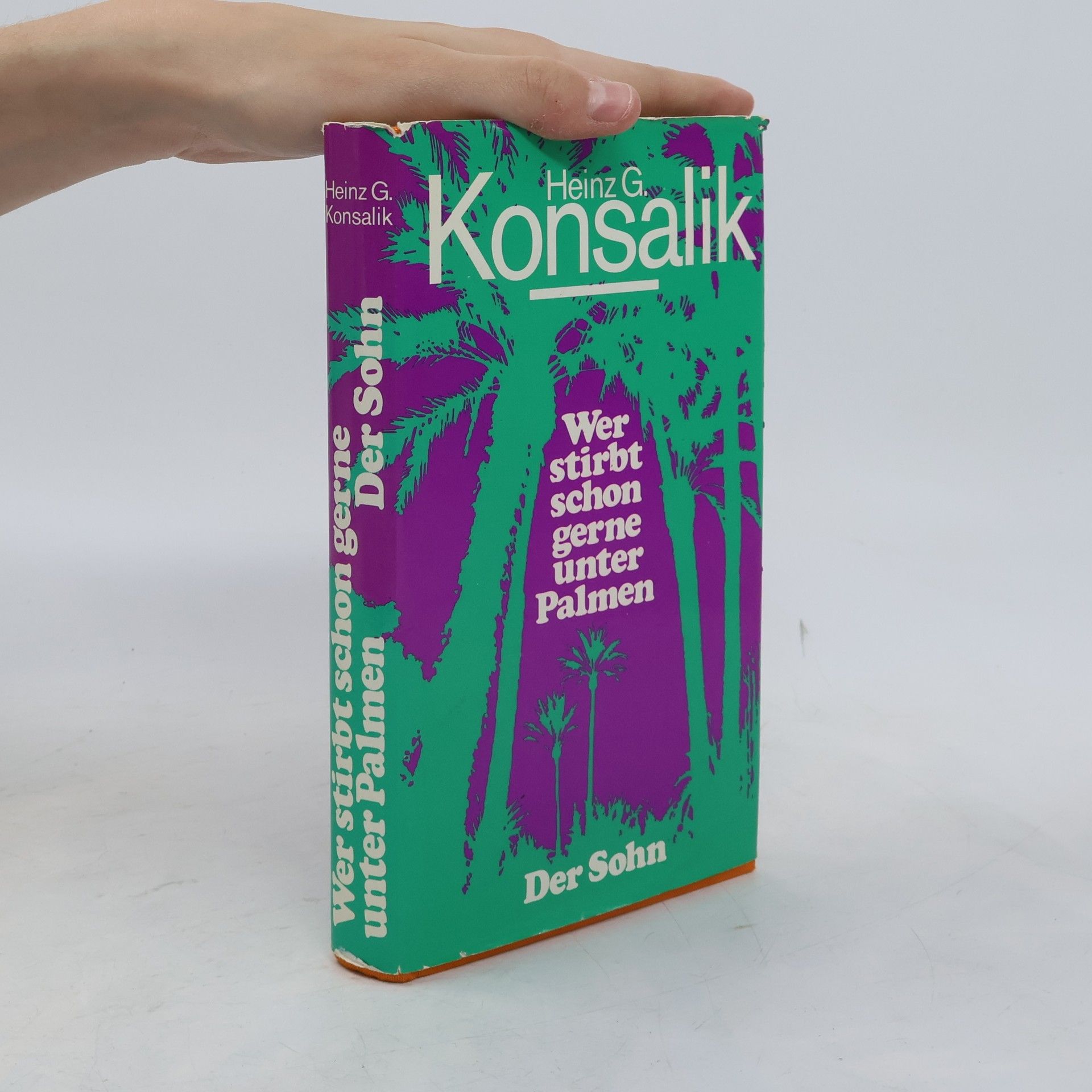 Heinz G. Konsalik Wer stirbt schon gerne unter Palmen. Der Sohn