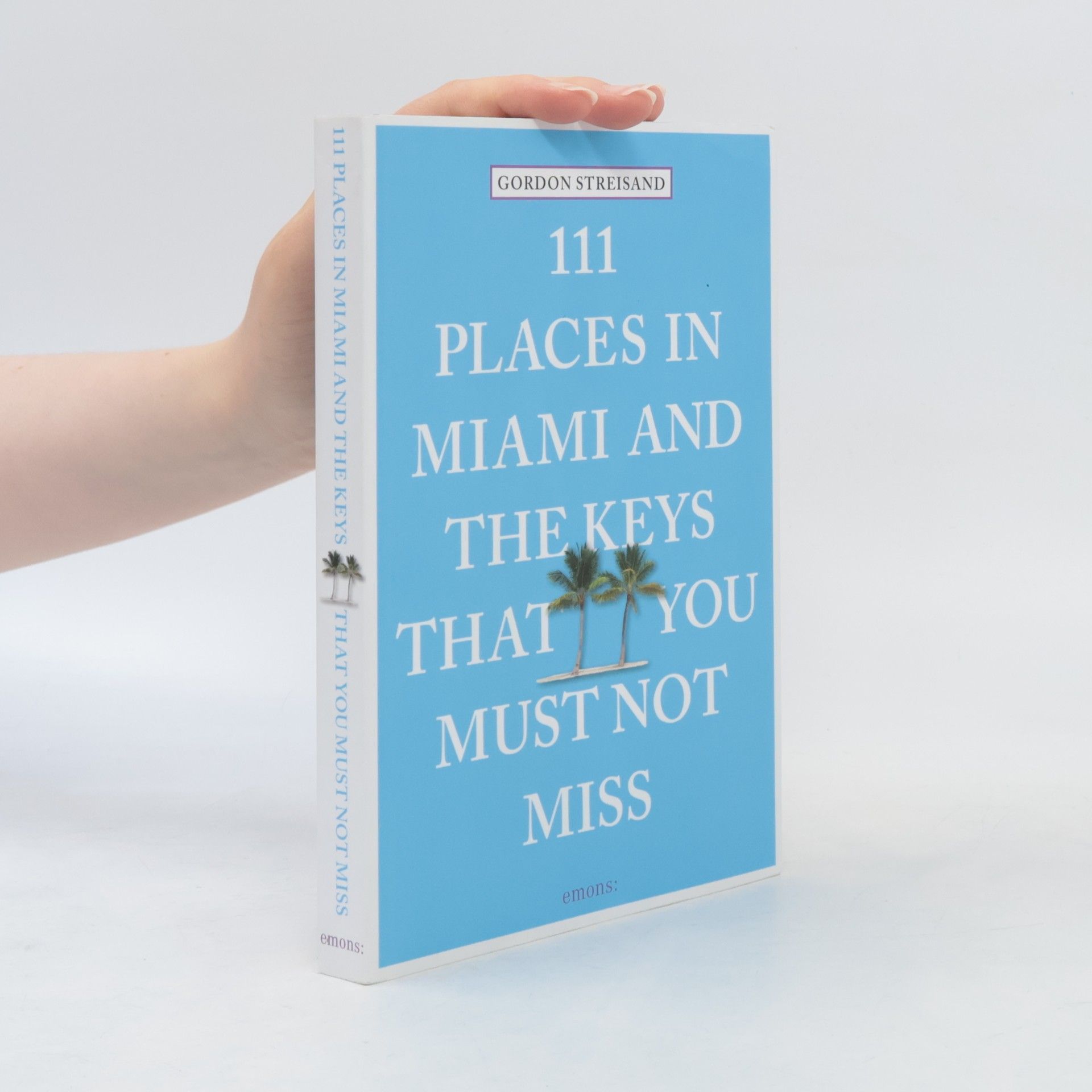 Gordon Streisand 111 places in Miami and the Keys that you must not miss