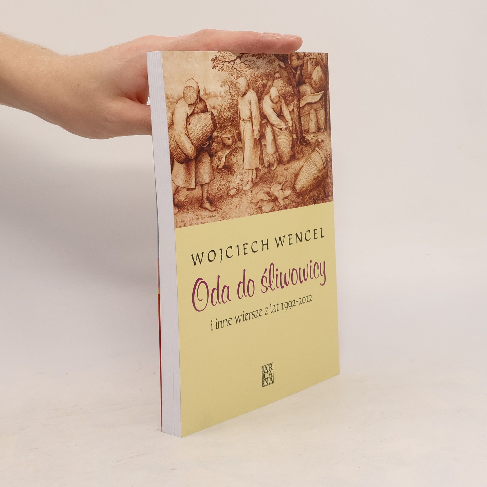 Wencel Wojciech Oda do śliwowicy i inne wiersze z lat 1992-2012