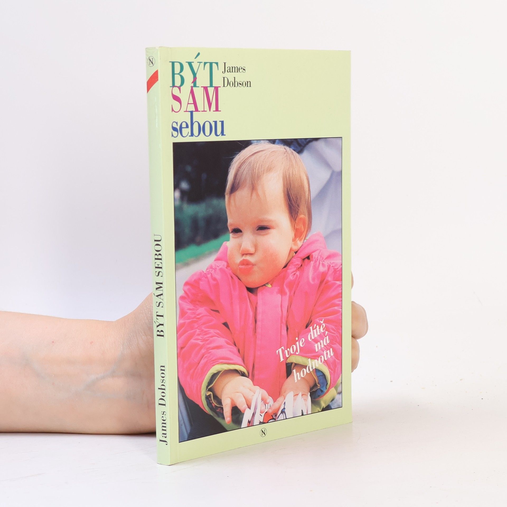James Dobson Být sám sebou. Tvoje dítě má hodnotu