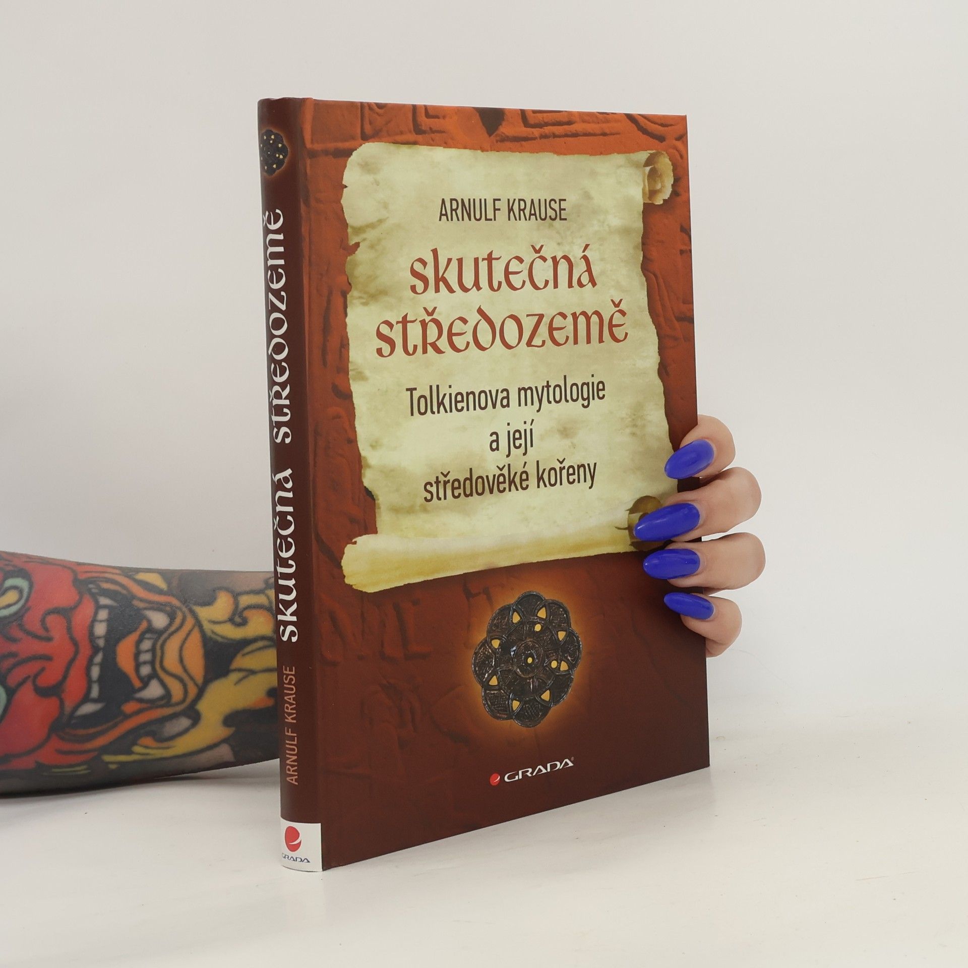 Arnulf Krause Skutečná Středozemě : Tolkienova mytologie a její středověké kořeny