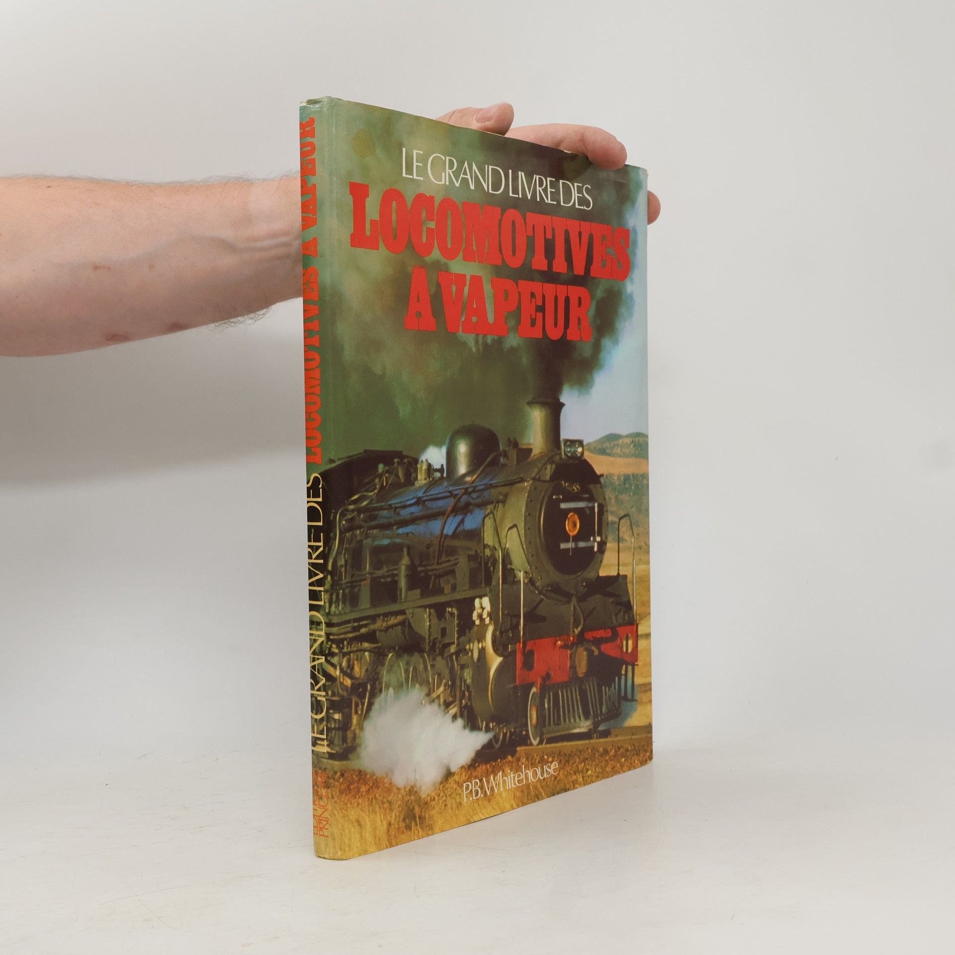 Patrick Ben Whitehouse Le grand livre des locomotives à vapeur