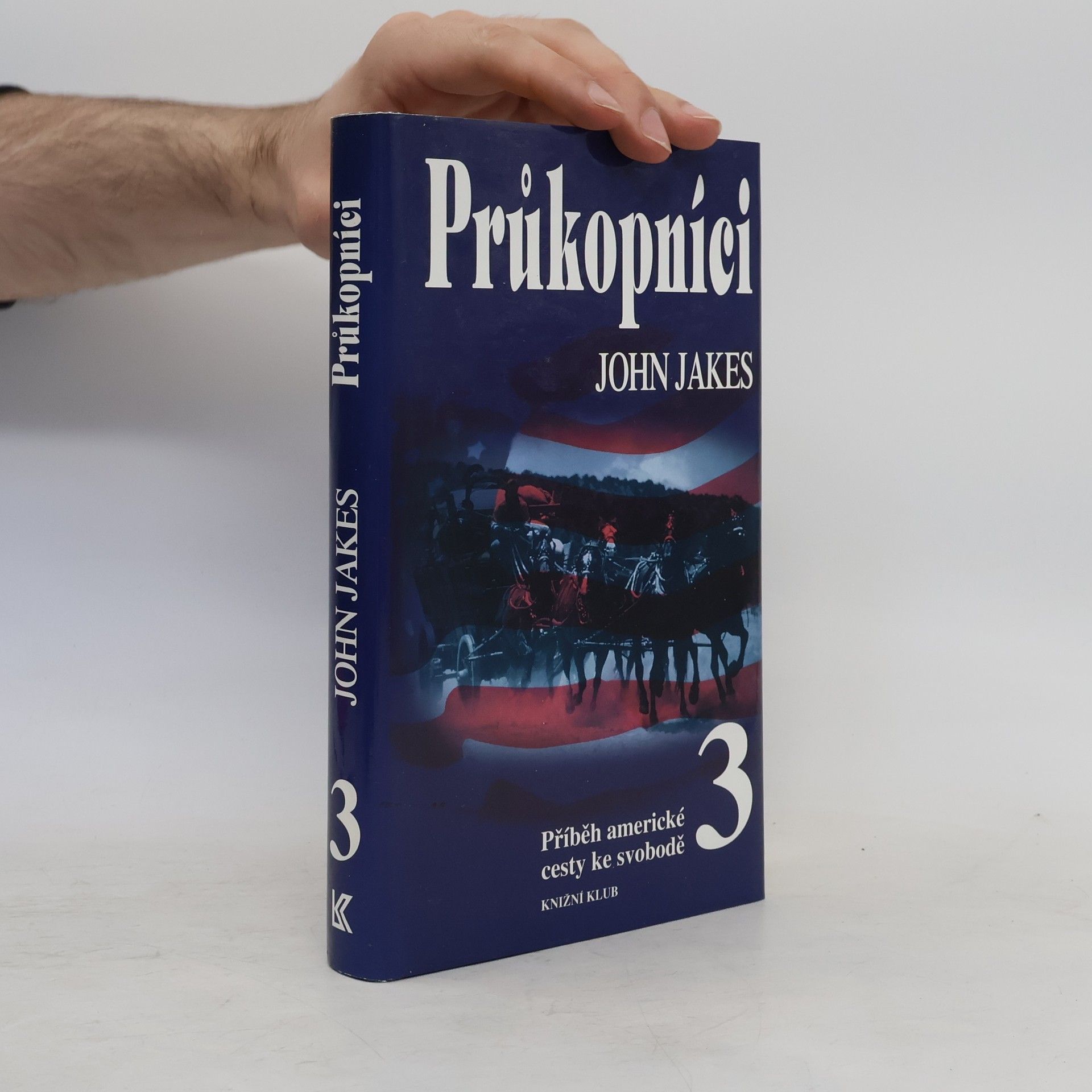 John Jakes Příběh americké cesty ke svobodě. 3, Průkopníci (3. díl)