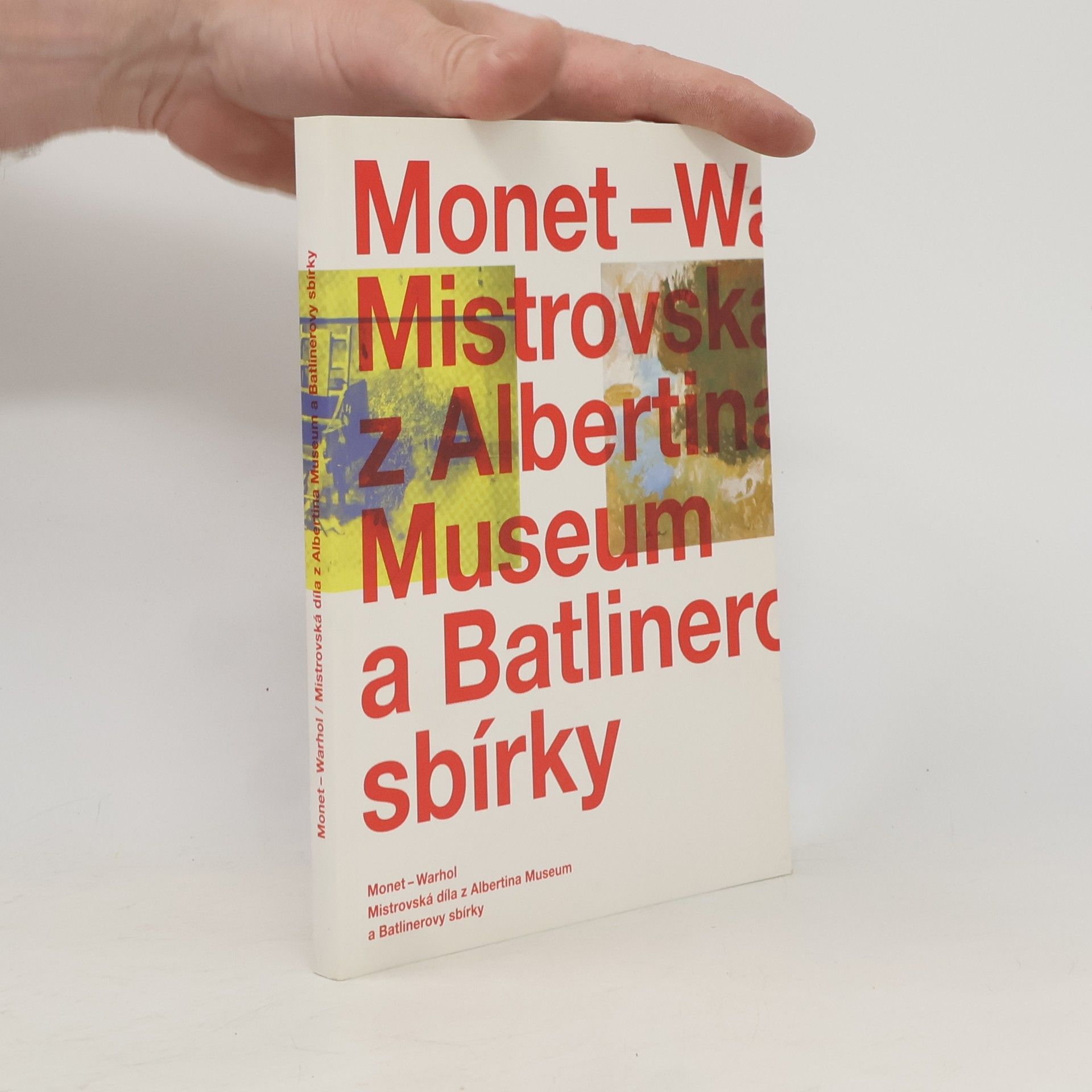 Auteurscollectief Monet - Warhol : Mistrovská díla z Albertina Museum a Batlinerovy sbírky