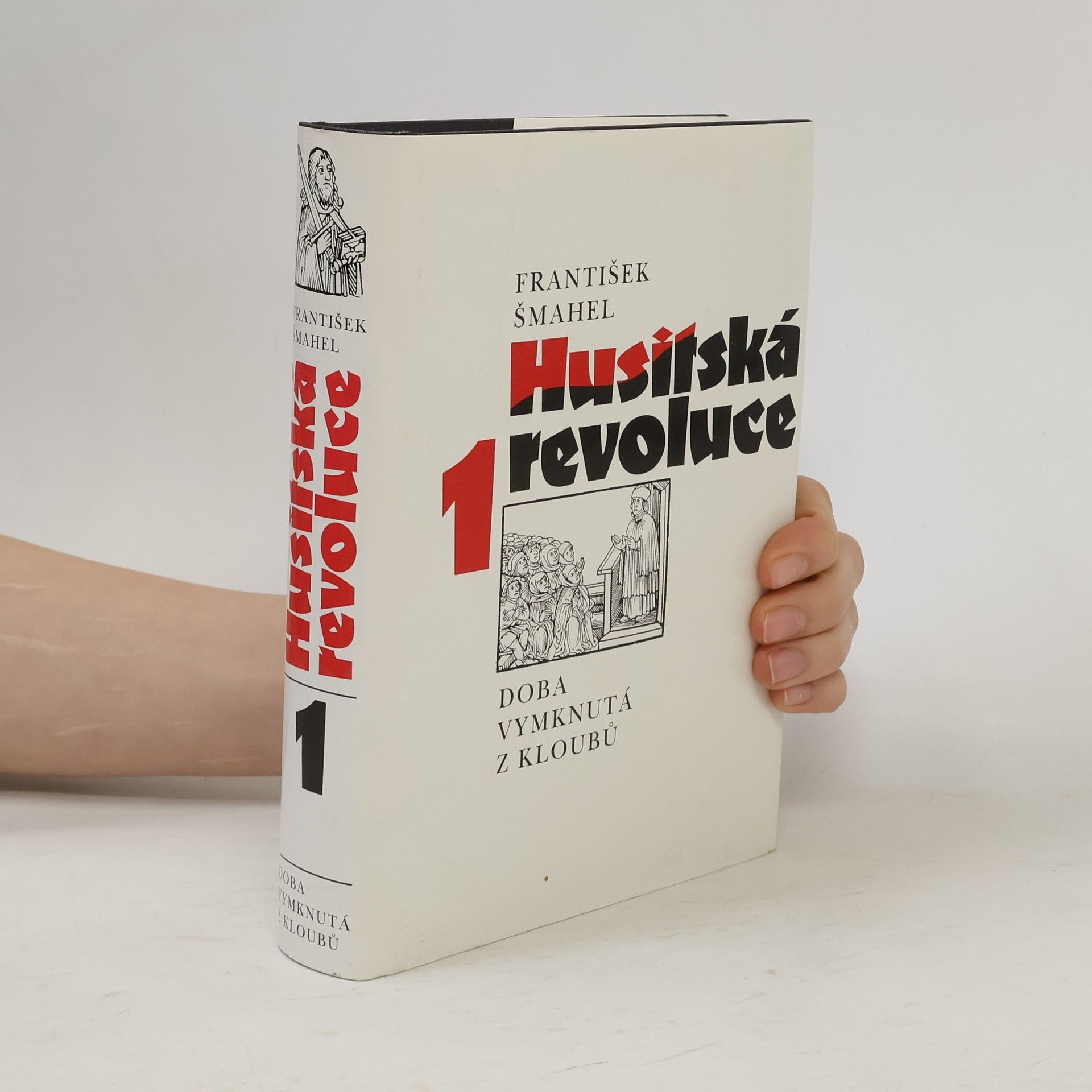 František Šmahel Husitská revoluce 1. Doba vymknutá z kloubů