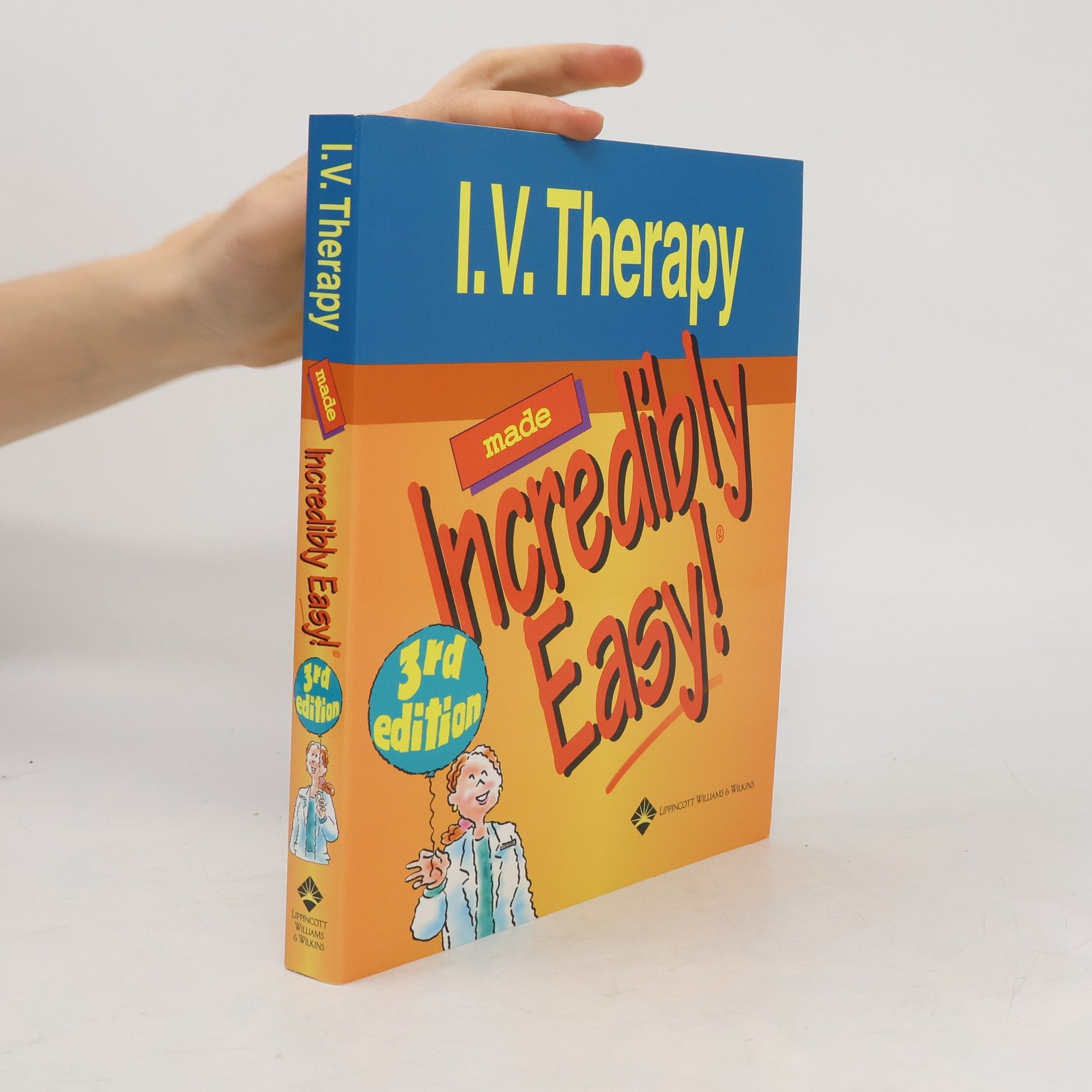 I.V. Therapy Made Incredibly Easy! - 3rd Edition