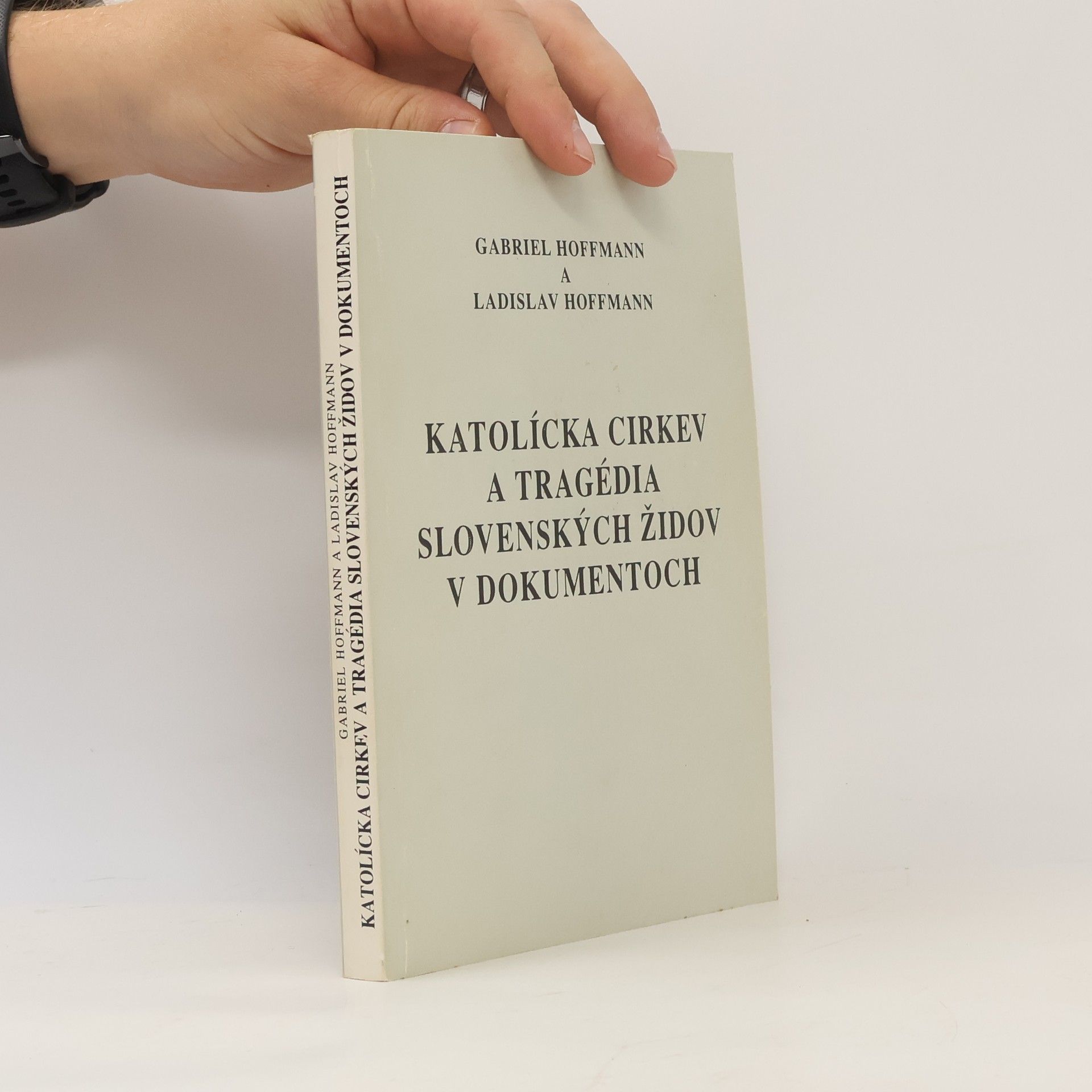 Ladislav Hoffmann Katolícka cirkev a tragédia slovenských židov v dokumentoch