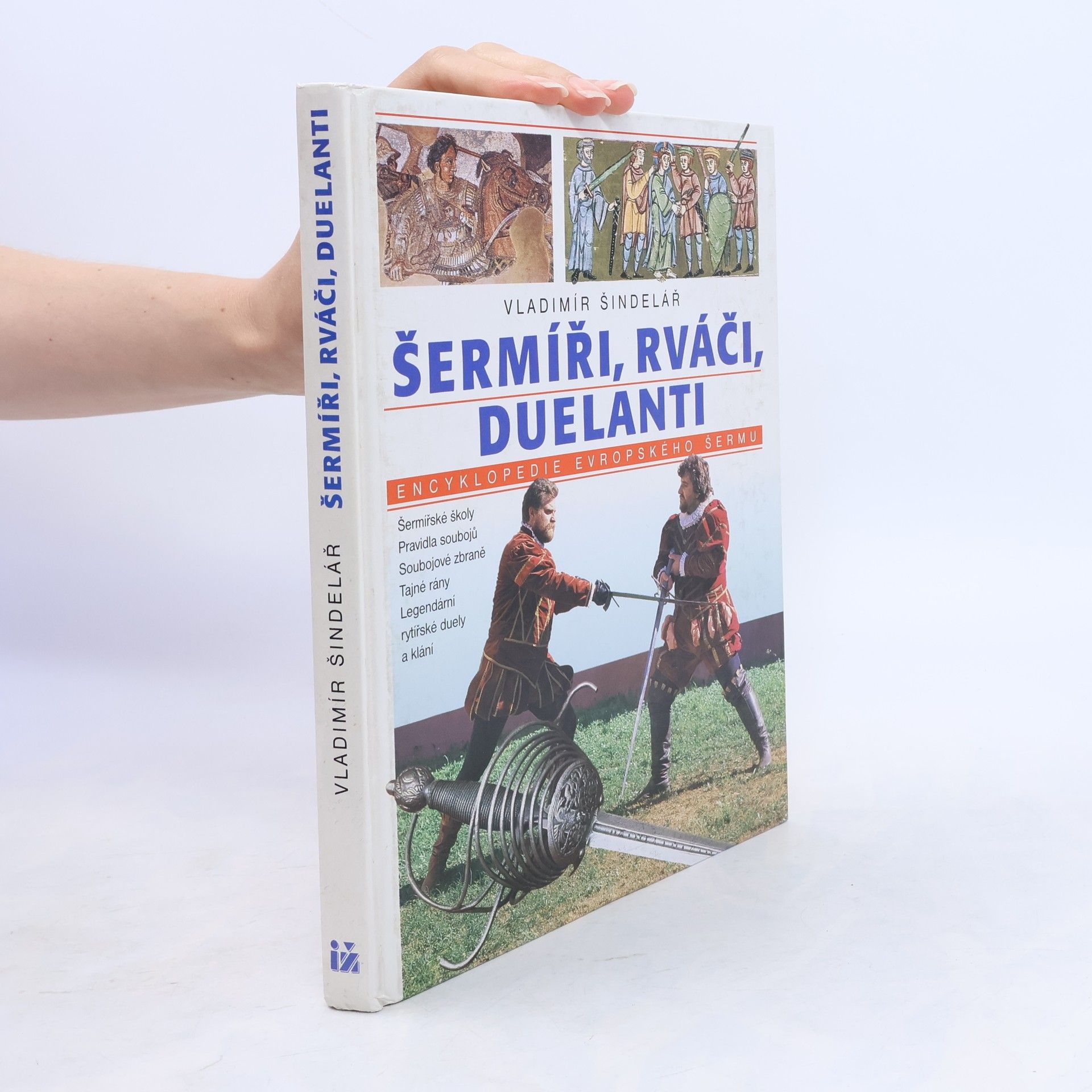 Vladimír Šindelář Šermíři, rváči, duelanti. Encyklopedie evropského šermu