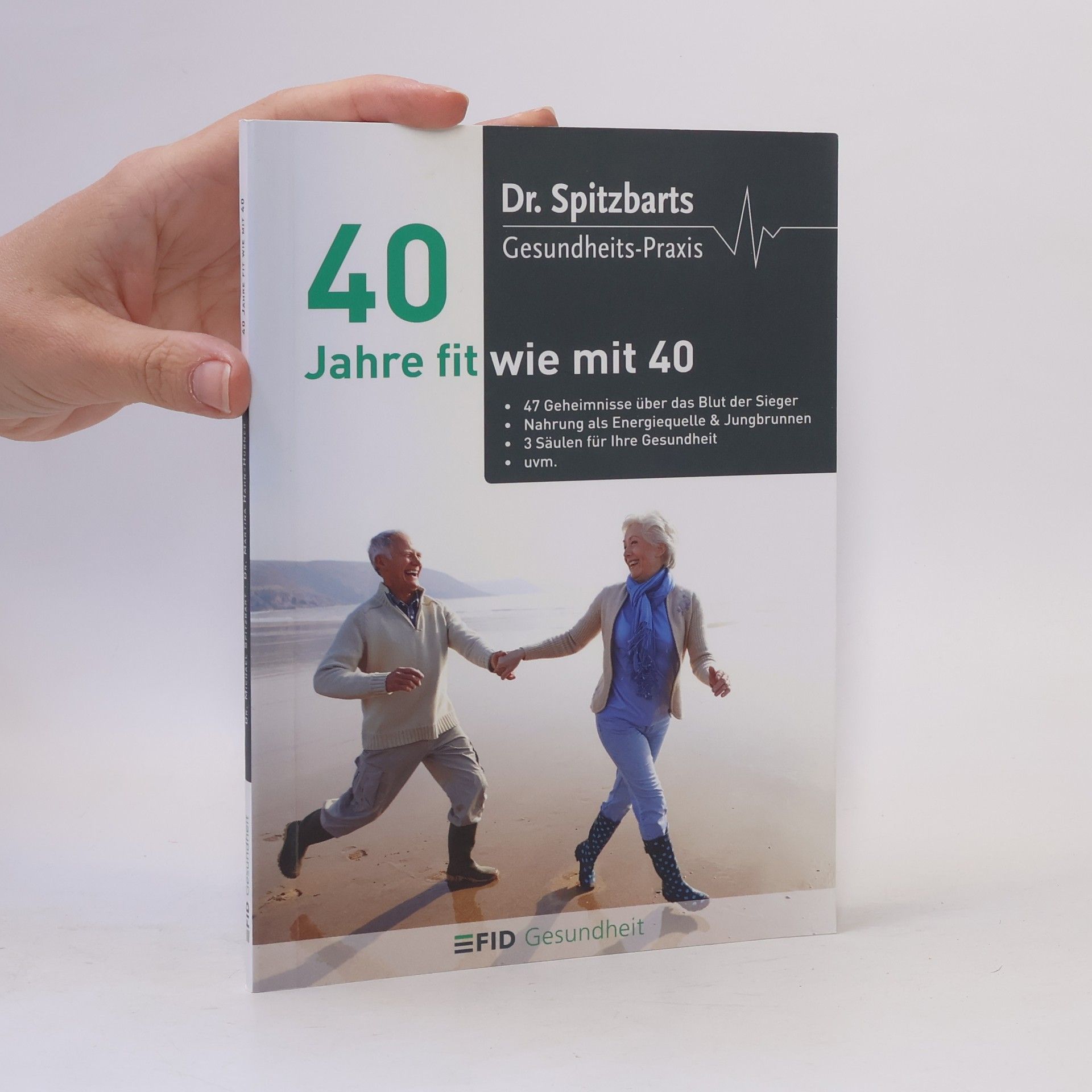 Dr. Michael Spitzbart Dr. Spitzbarts Gesundheits-Praxis: 40 Jahre fit wie mit 40