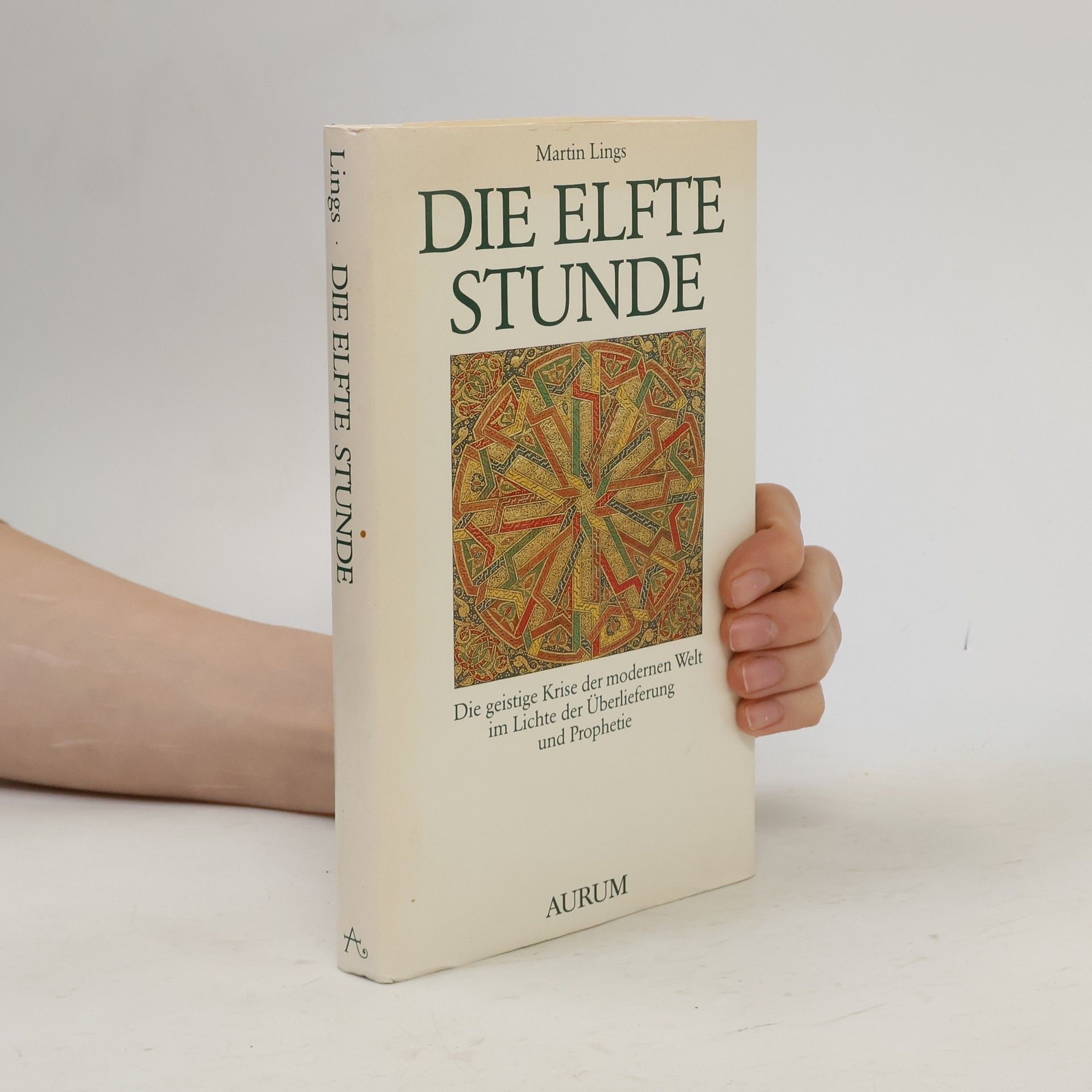 Martin Lings Die elfte Stunde. Die geistige Krise der modernen Welt im Lichte der Überlieferung und Prophetie