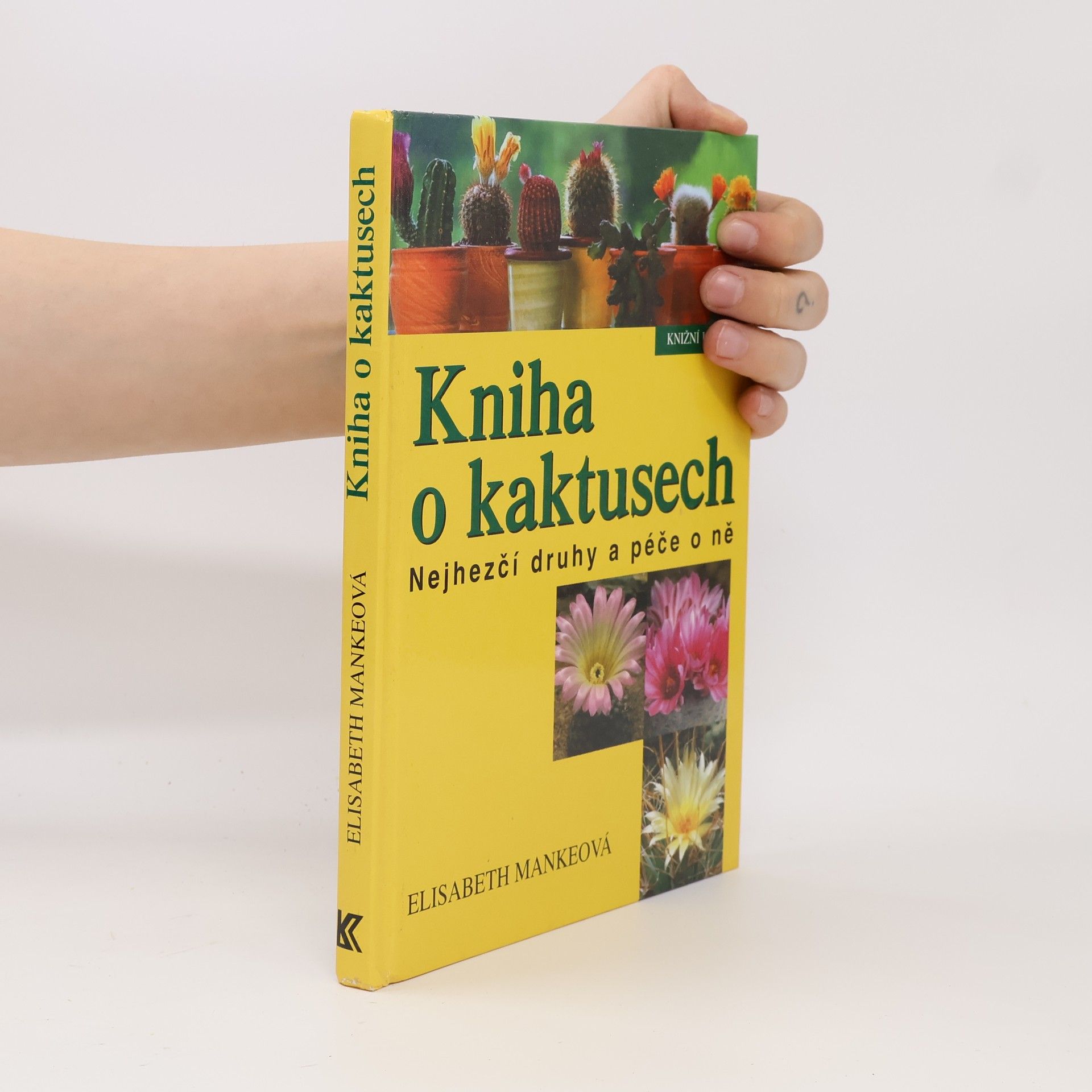 Elisabeth Manke Kniha o kaktusech : nejhezčí druhy a péče o ně