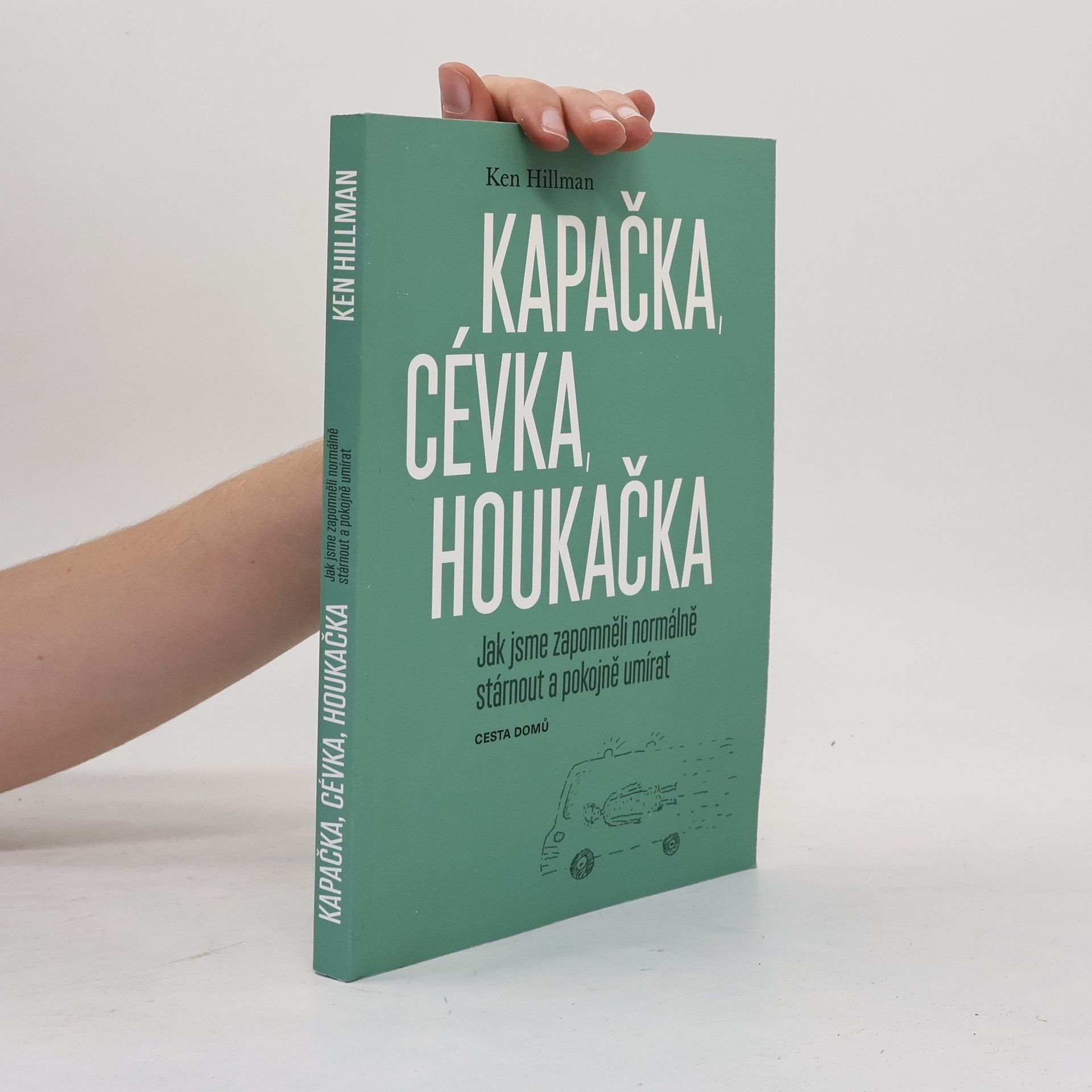 Kapačka, cévka, houkačka. Jak jsme zapomněli normálně stárnout a pokojně umírat