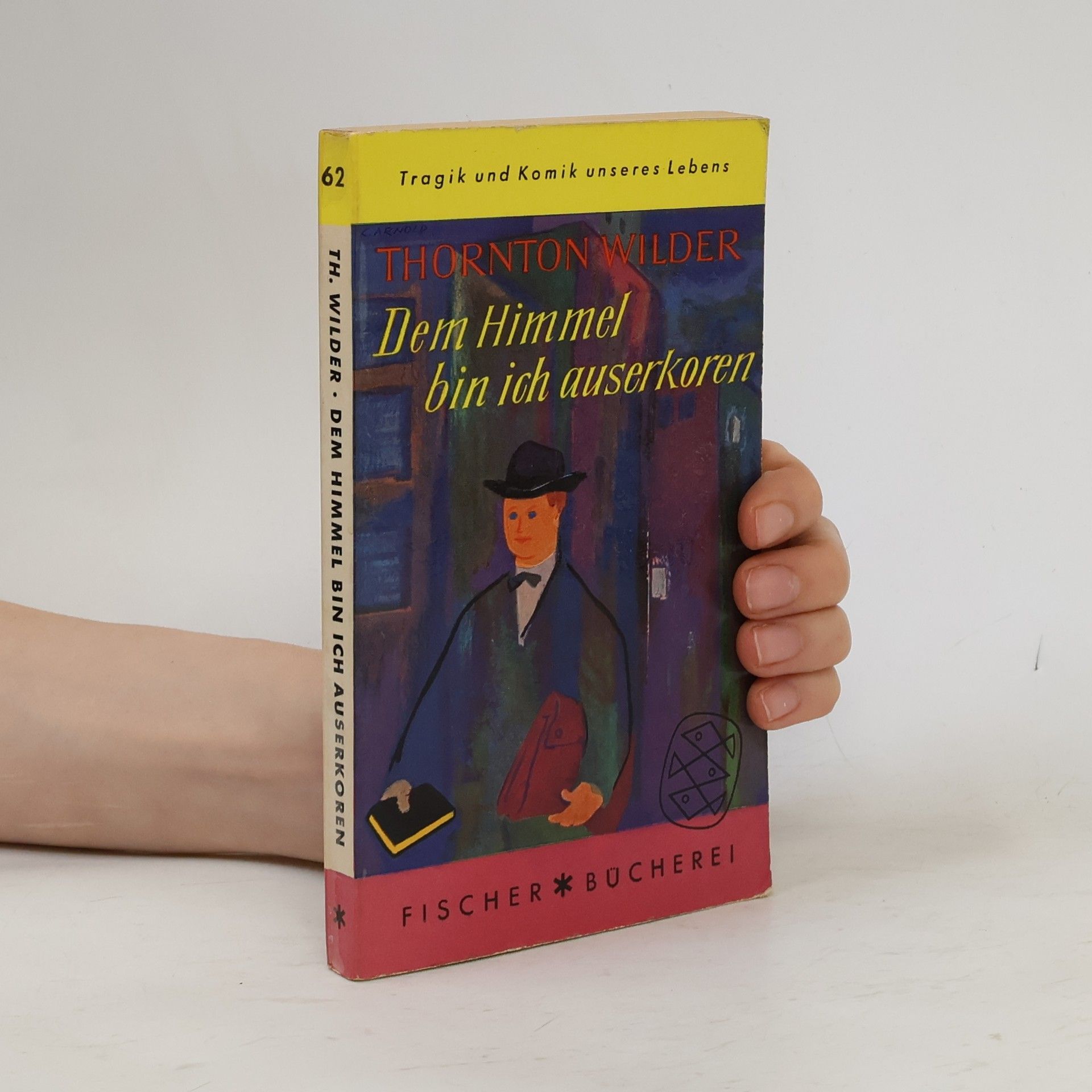 Thornton Wilder Dem Himmel bin ich auserkoren