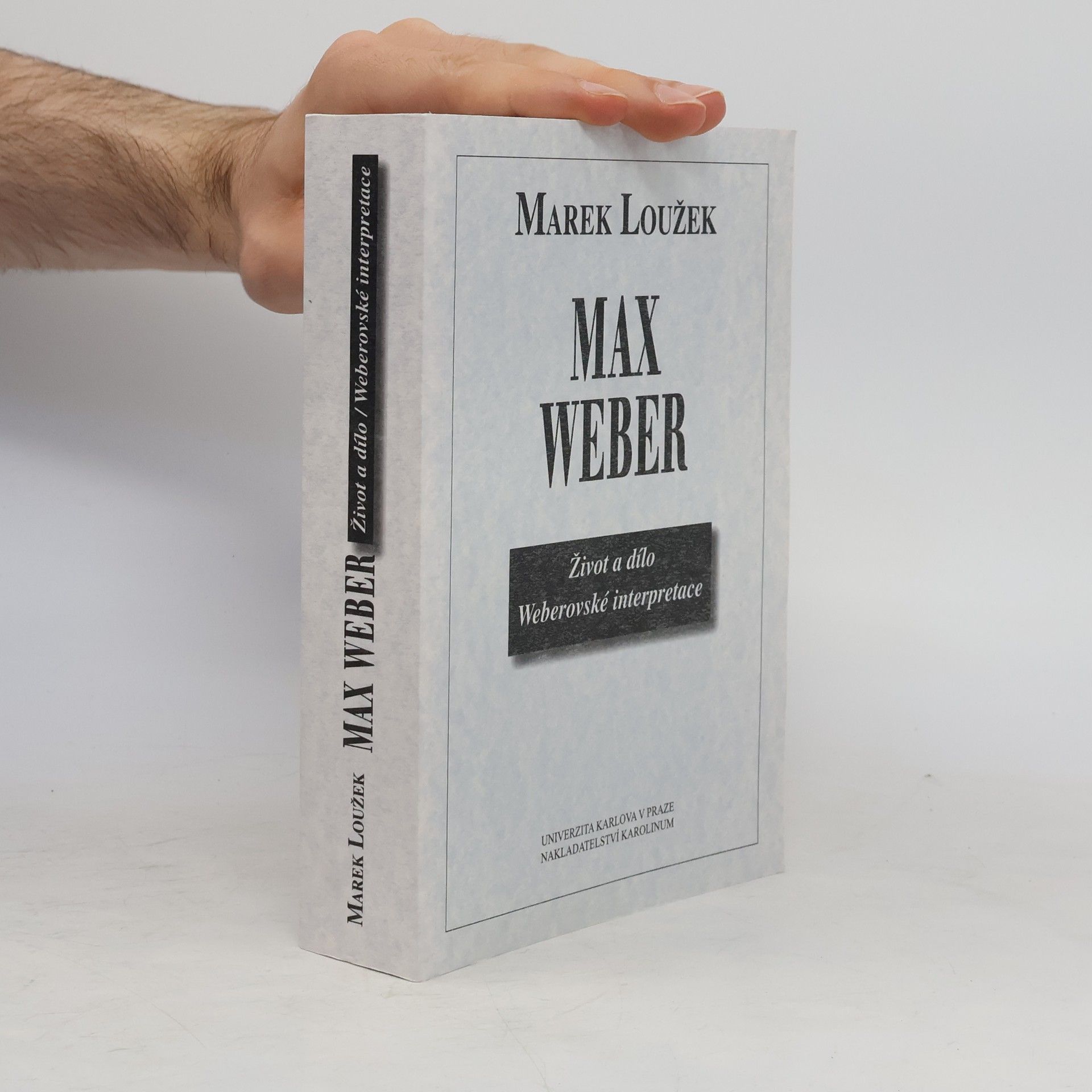 Marek Loužek Max Weber - život a dílo Weberovské interpretace