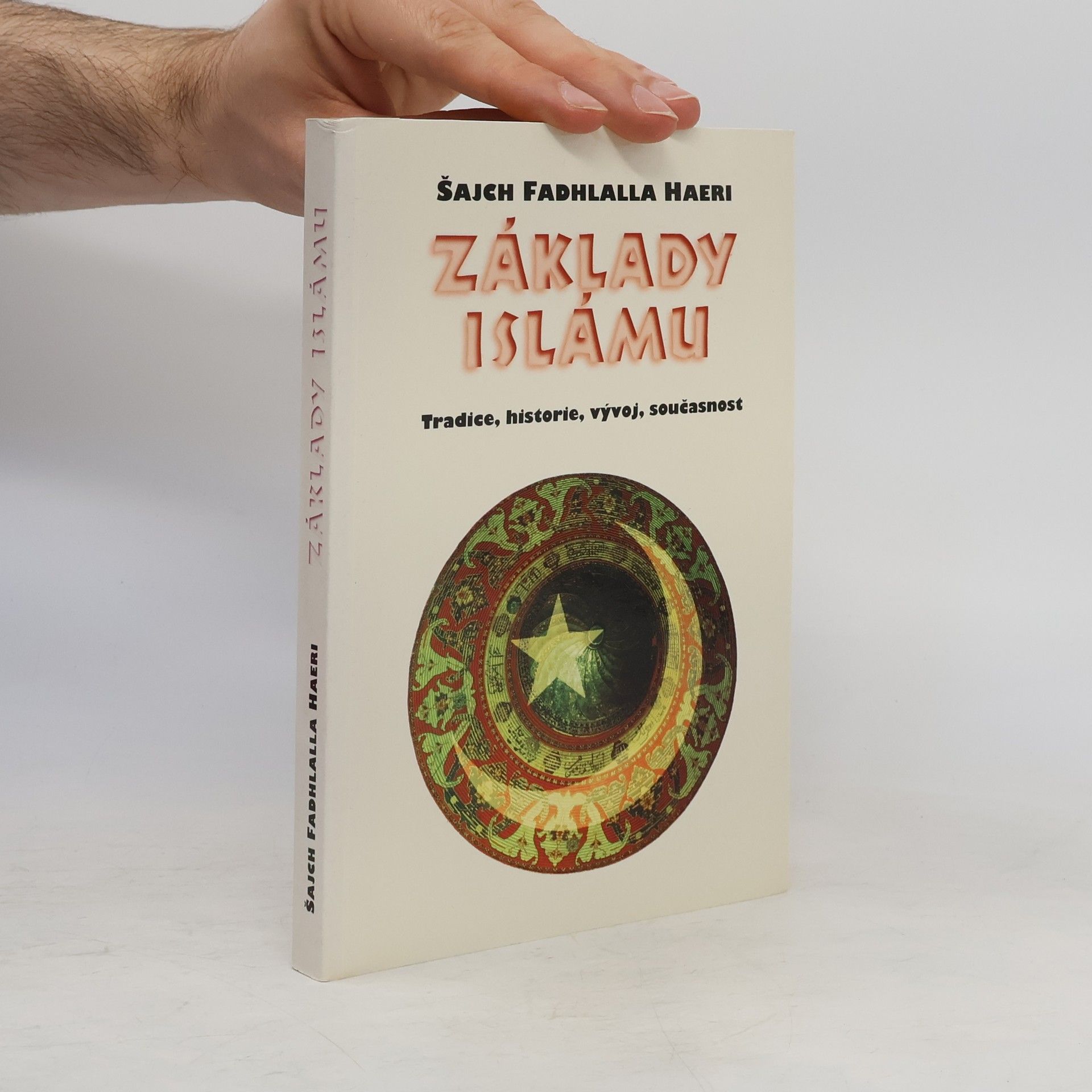 Fadhlalla Haeri Základy islámu. Tradice, historie, vývoj, současnost