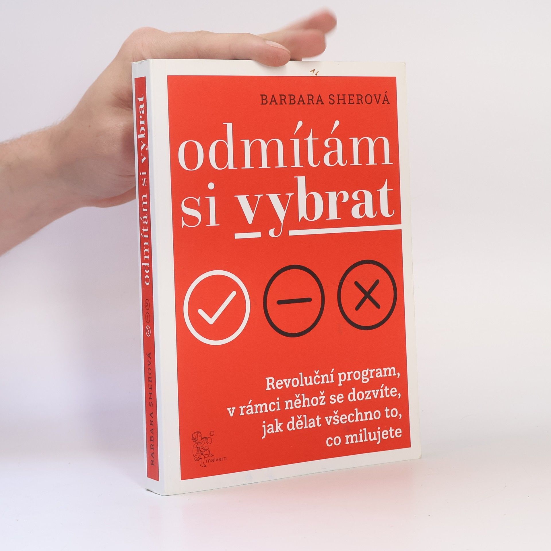 Barbara Sher Odmítám si vybrat. Revoluční program, v rámci něhož se dozvíte, jak dělat všechno to, co milujete