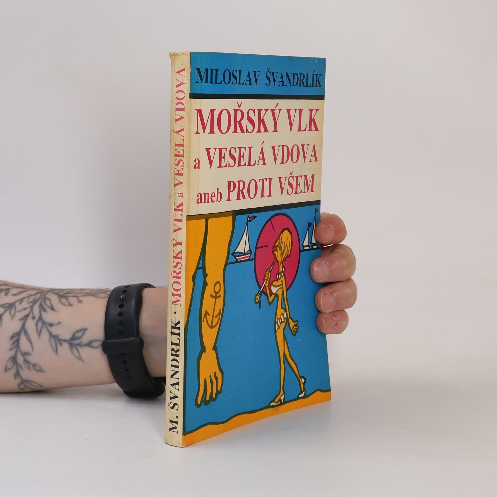 Miloslav Švandrlík Mořský vlk a veselá vdova aneb Proti všem
