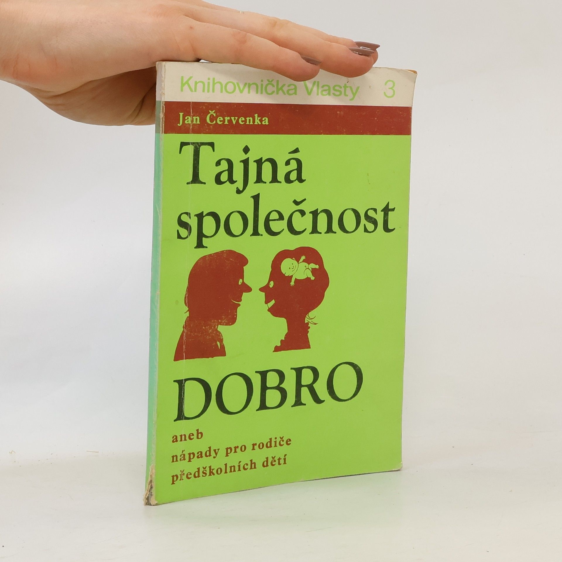 Jan Červenka Tajná společnost DOBRO aneb nápady pro rodiče předškolních dětí