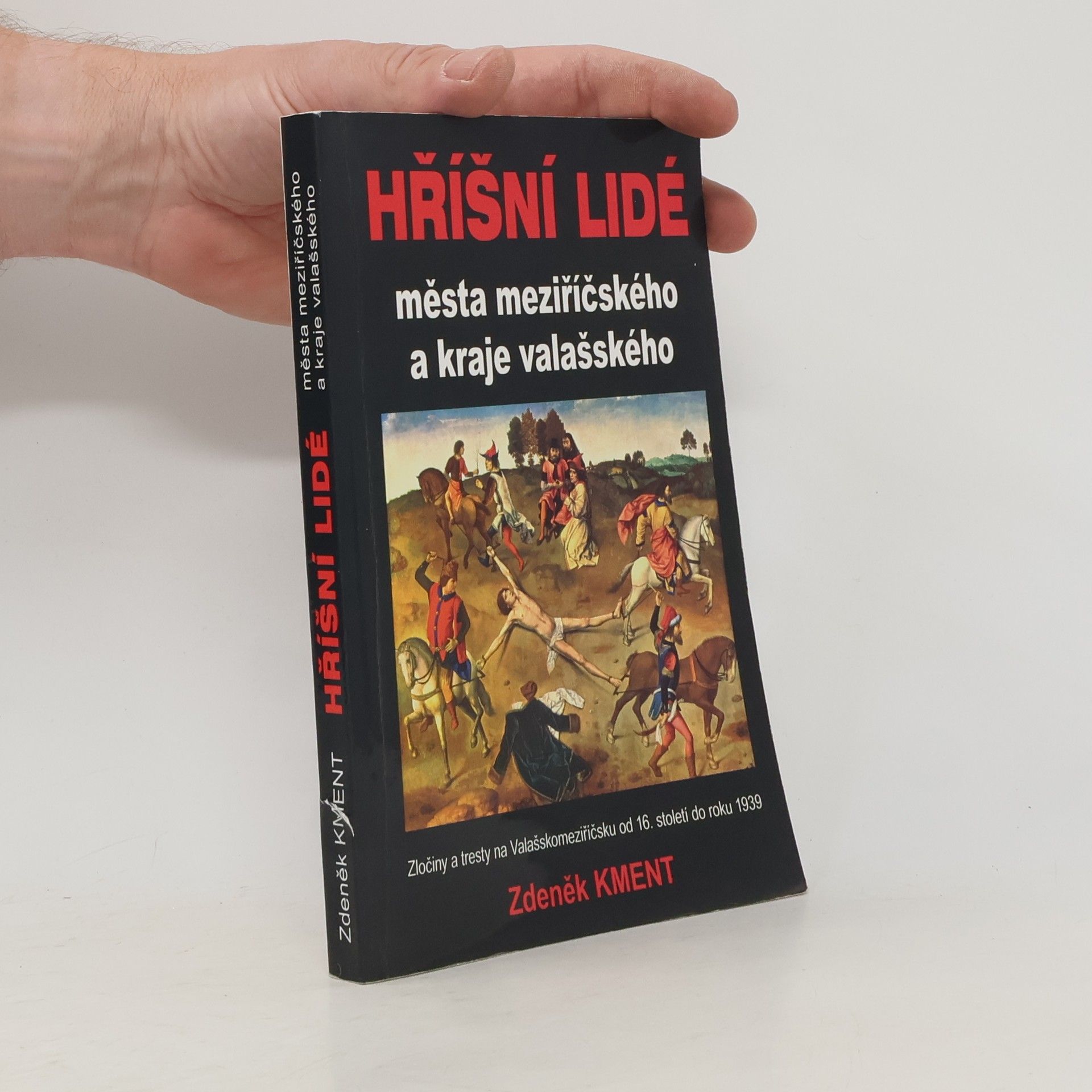 Zdeněk Kment Hříšní lidé města meziříčského a kraje valašského
