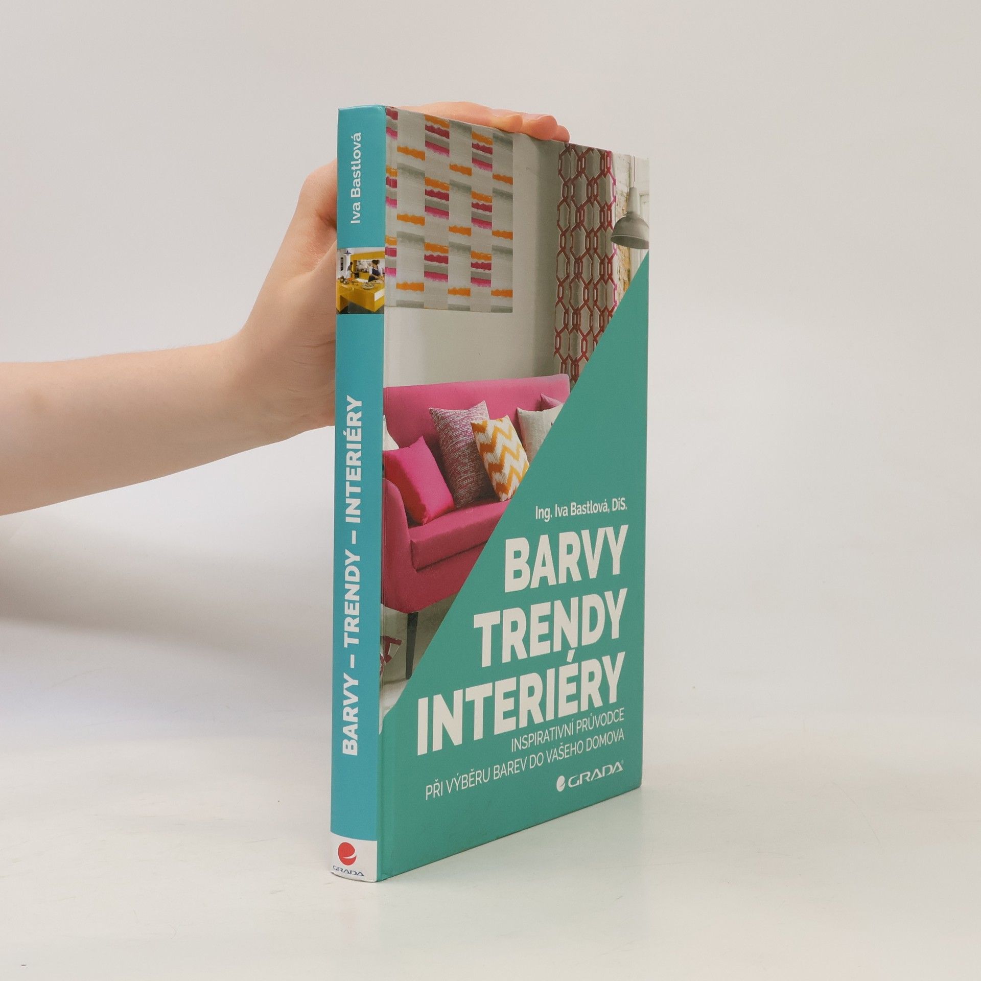Iva Bastlová Barvy, trendy, interiéry
