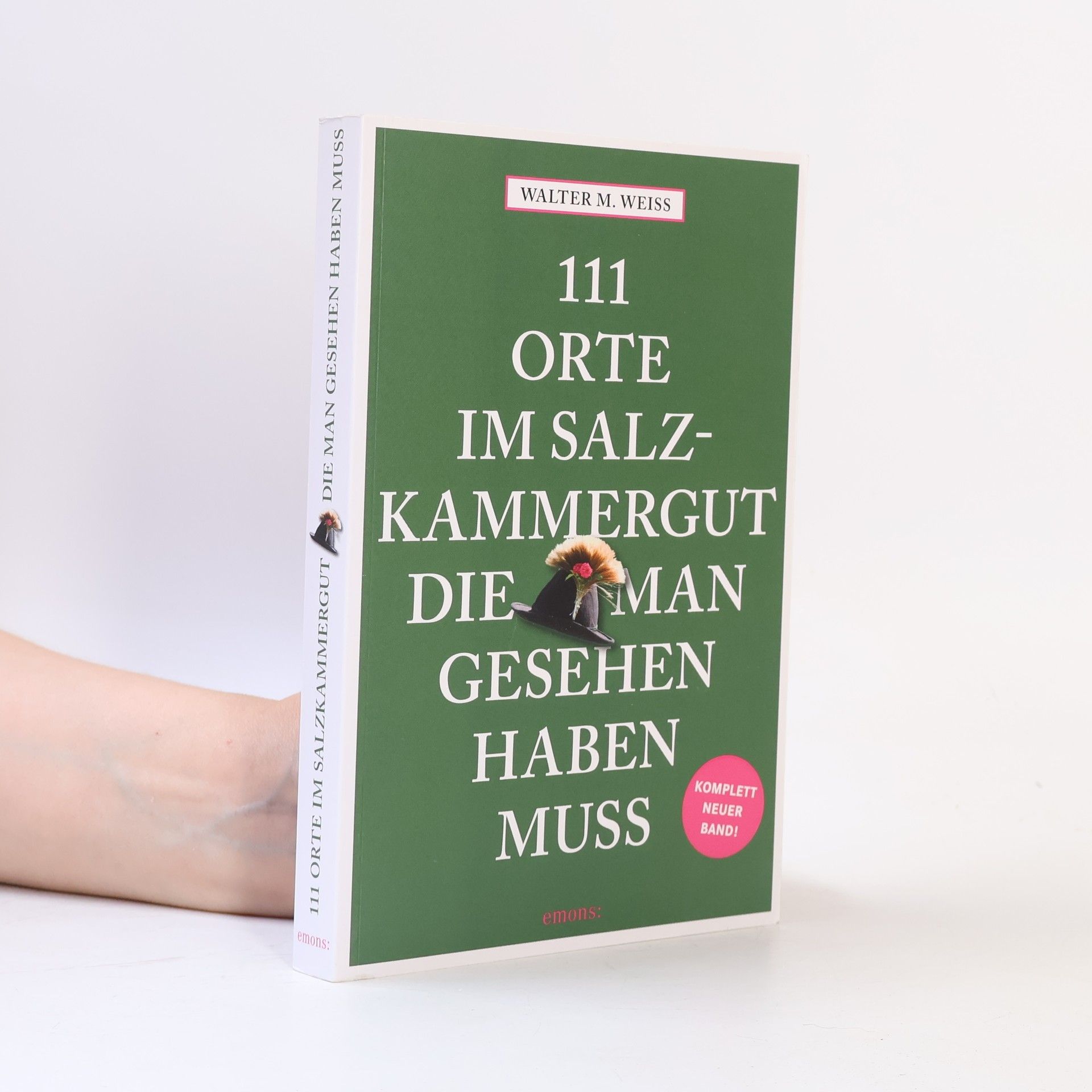Walter Weiss 111 Orte im Salzkammergut, die man gesehen haben muss