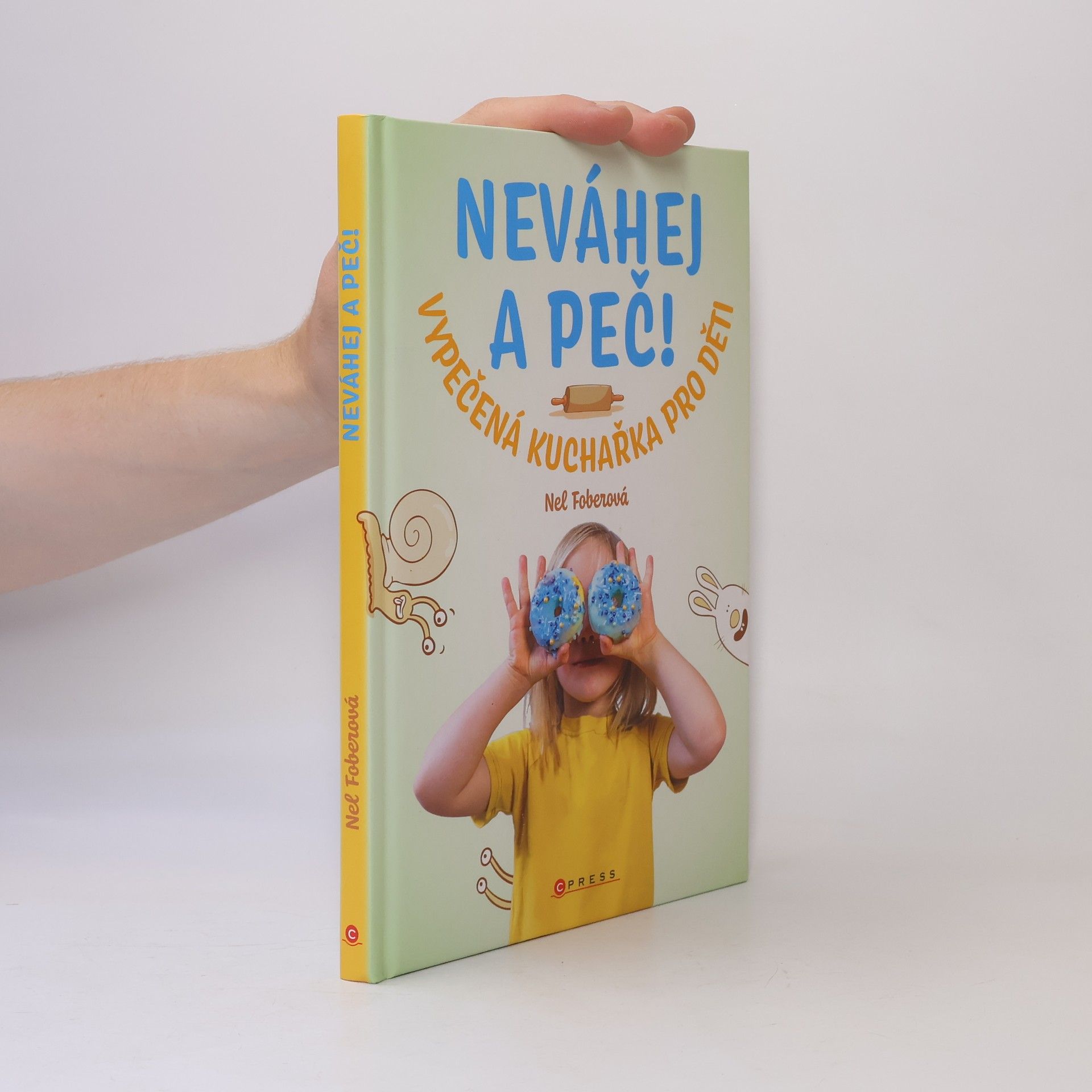 Nela Foberová Neváhej a peč! : vypečená kuchařka pro děti