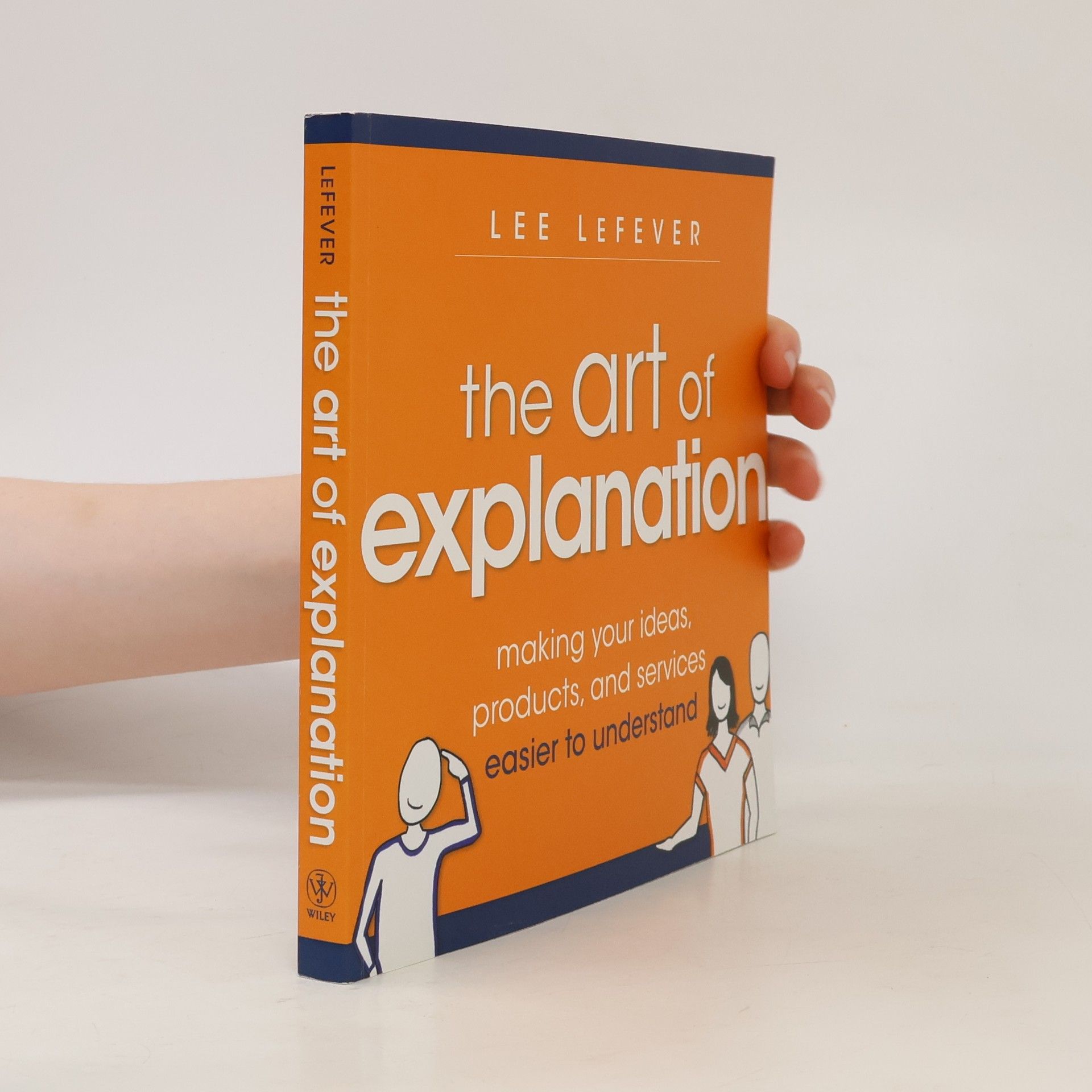 Lee LeFever The Art of Explanation