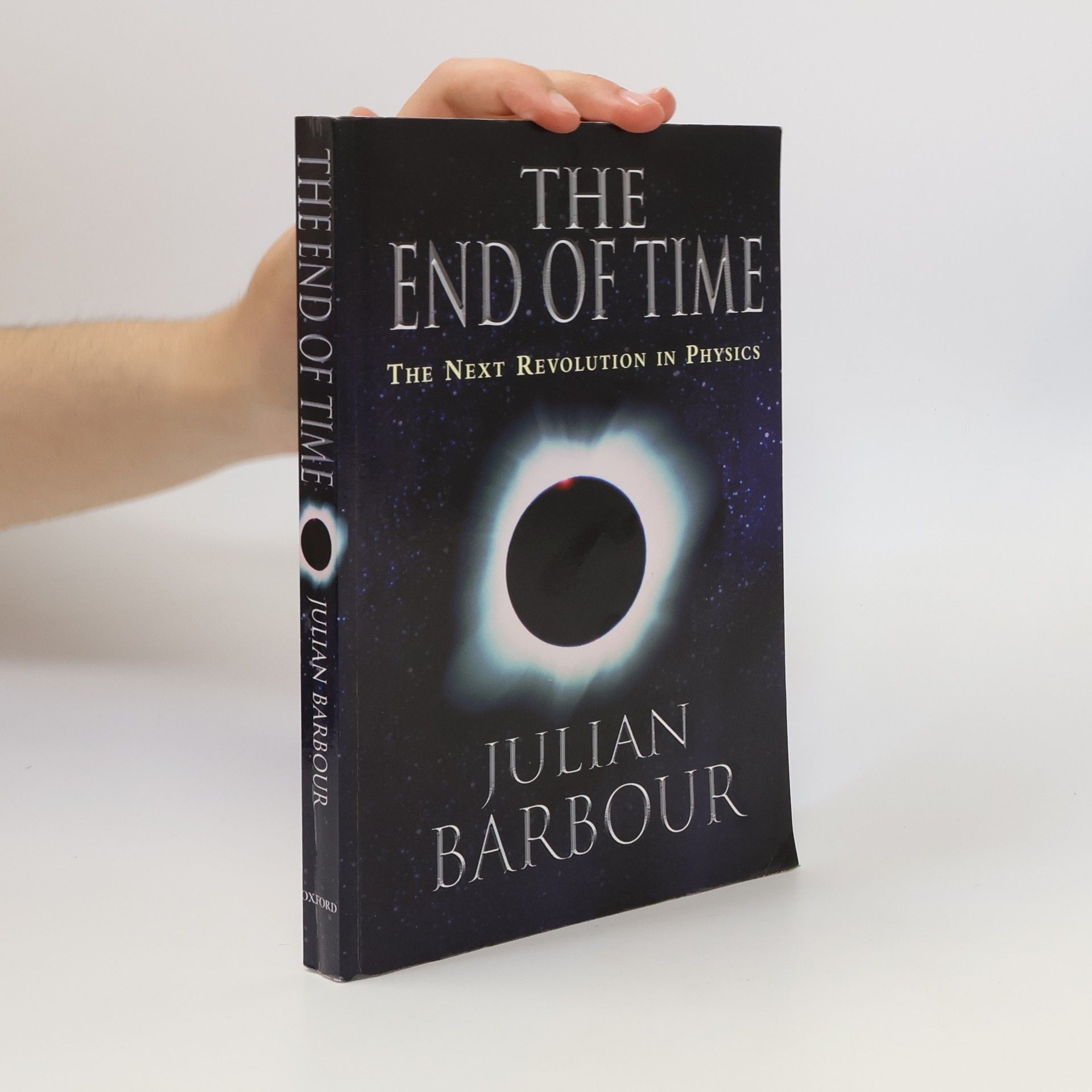 Julian Barbour The End of Time: The Next Revolution in Physics