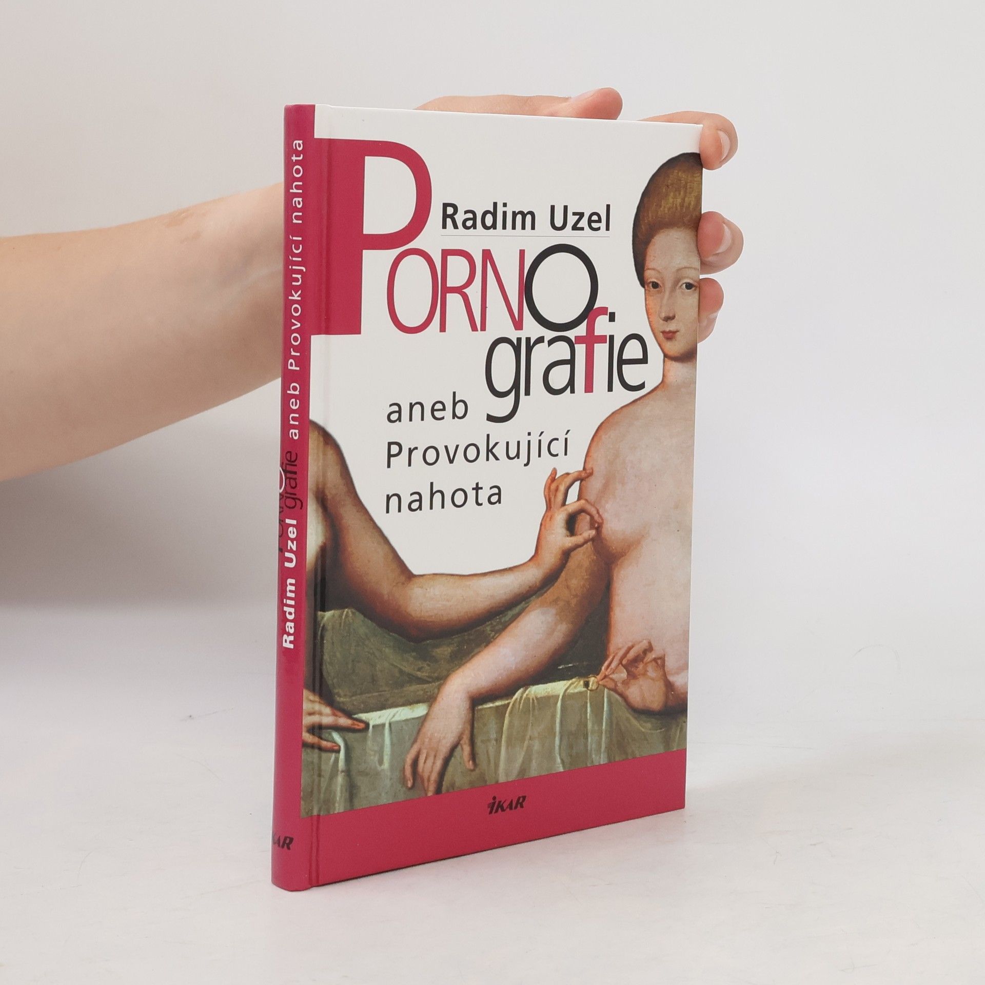 Radim Uzel Pornografie, aneb, Provokující nahota