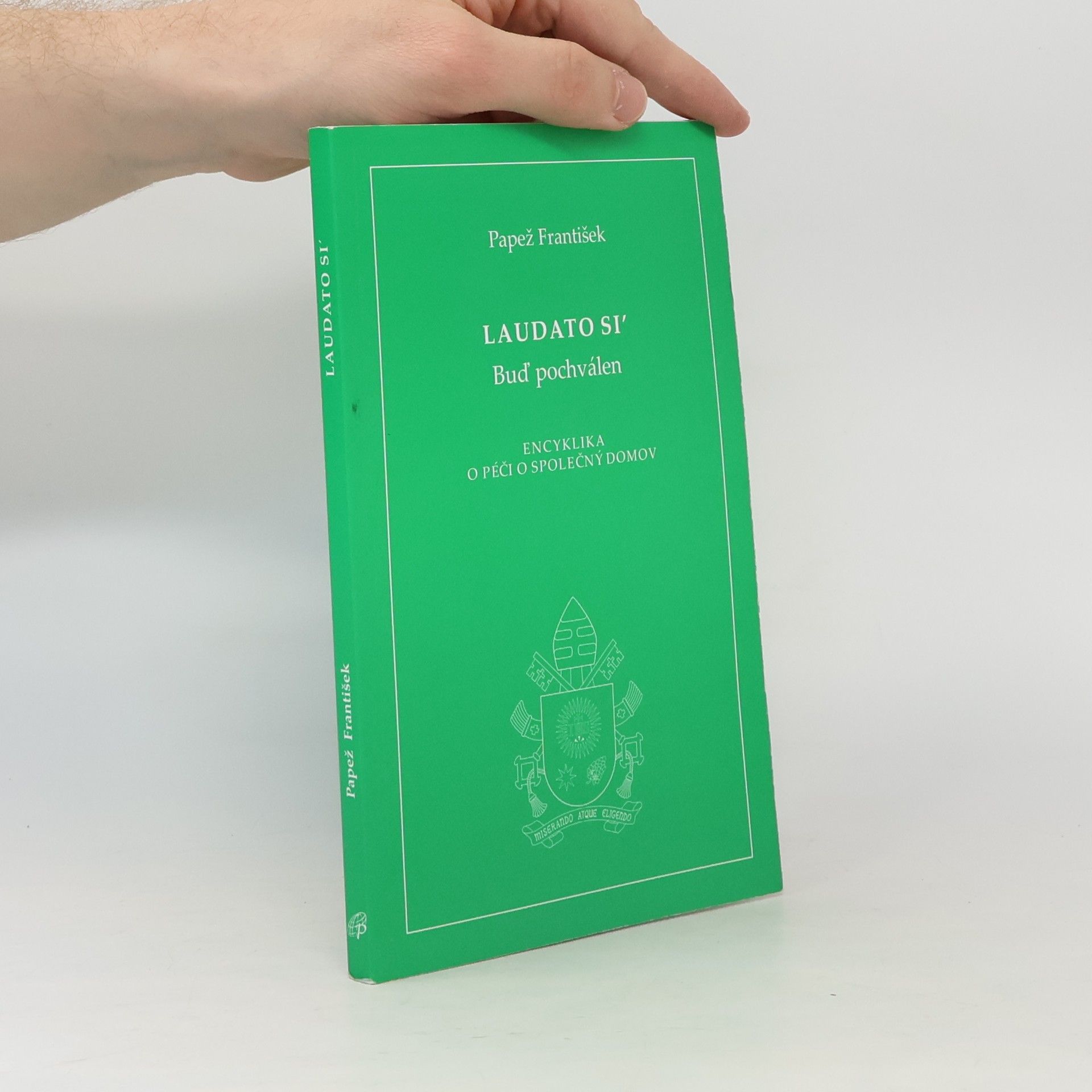 Papež František Laudato si' papeže Františka = Buď pochválen: Encyklika o péči o společný domov