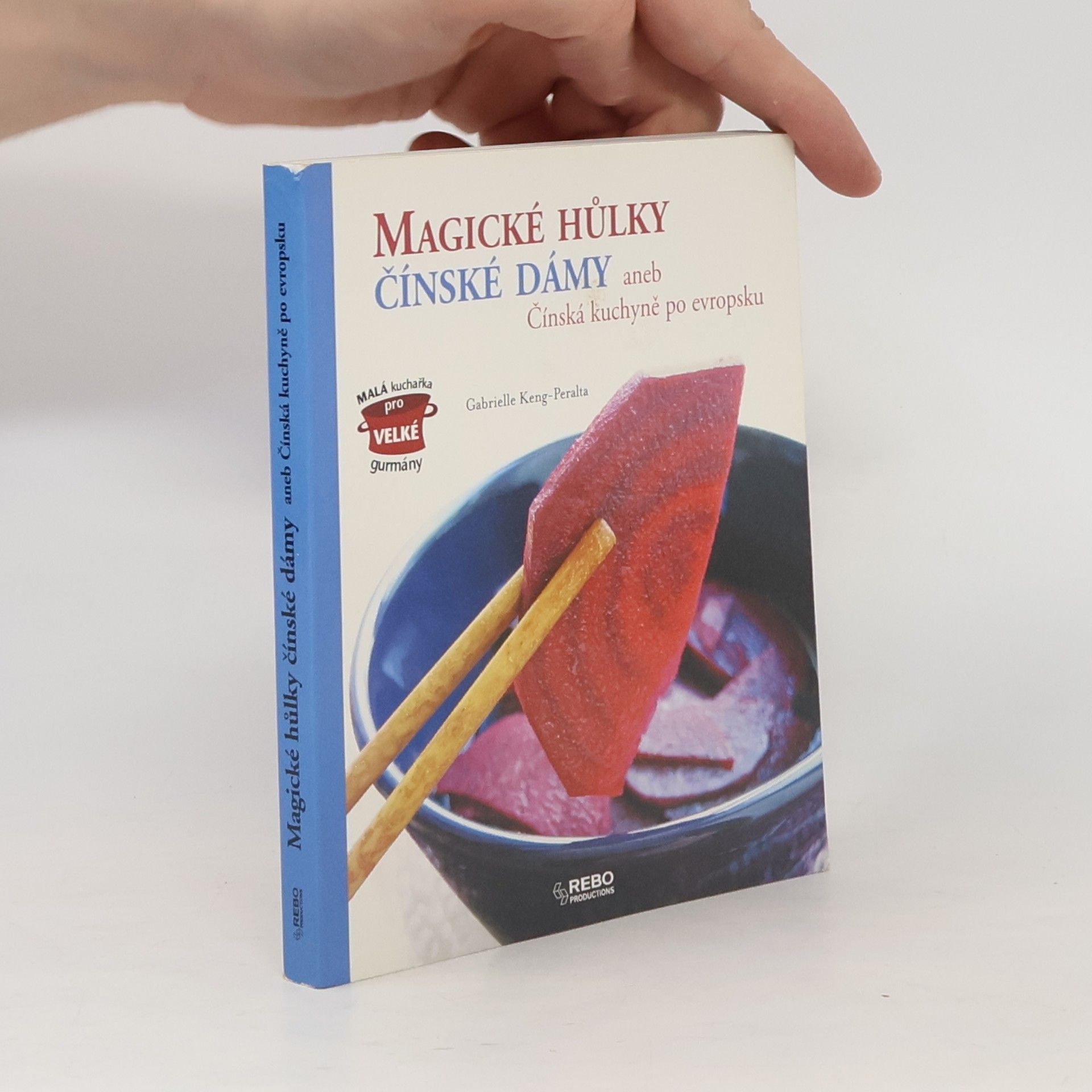 Gabrielle Keng-Peralta Magické hůlky čínské dámy, aneb, Čínská kuchyně po evropsku