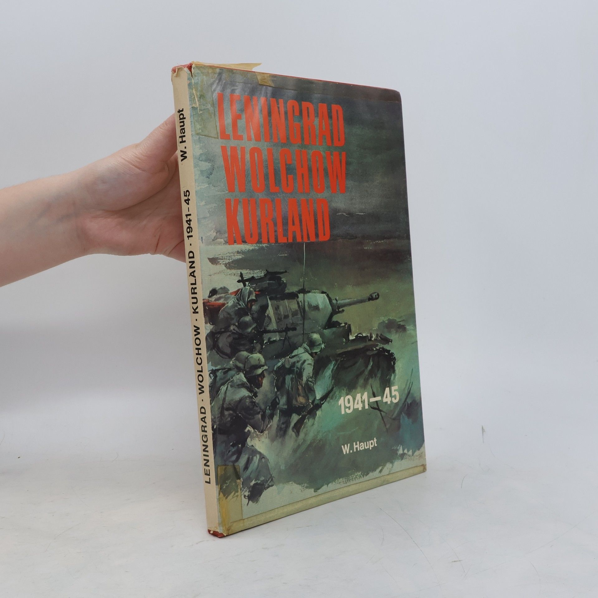 Werner Haupt  Leningrad, Wolchow, Kurland 1941-45.
