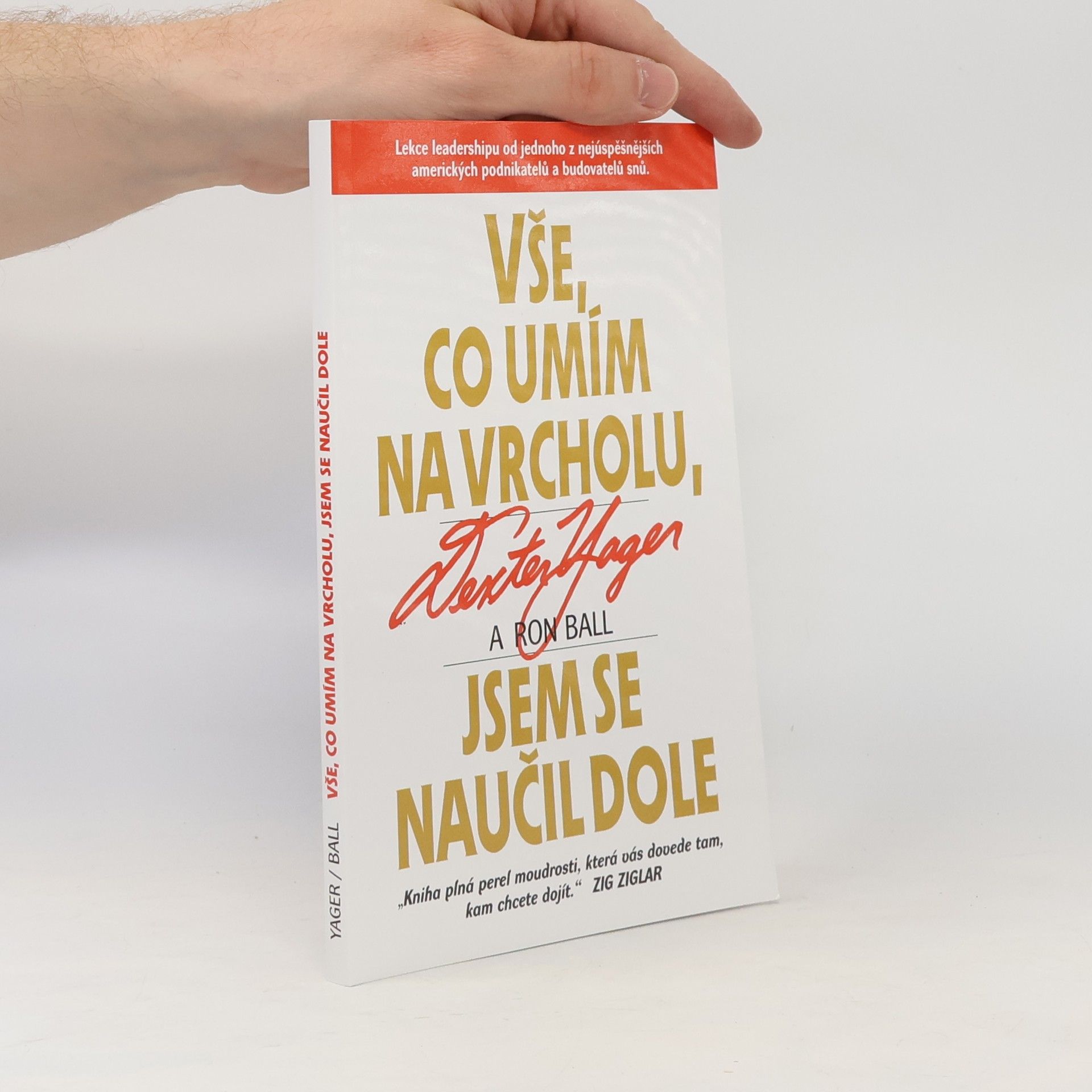 Ron Ball Vše, co umím na vrcholu, jsem se naučil dole
