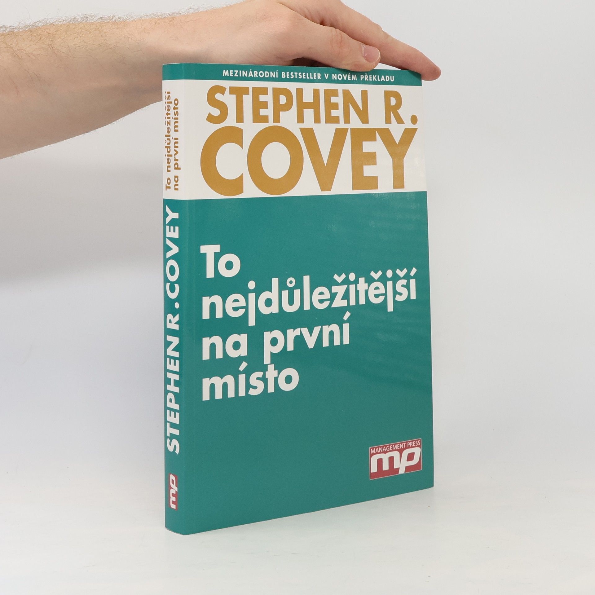 Stephen R. Covey To nejdůležitější na první místo