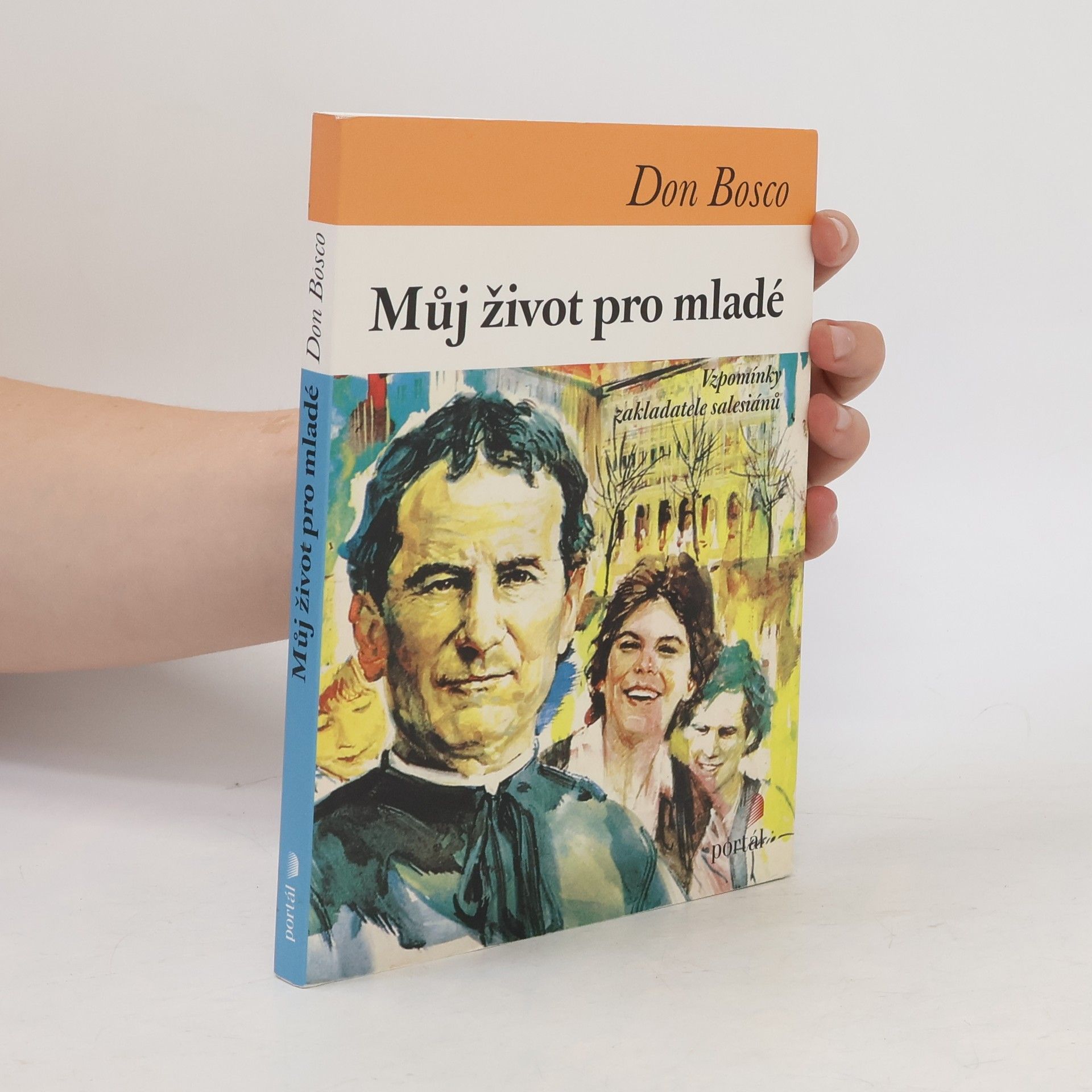 John Bosco Můj život pro mladé : vzpomínky zakladatele salesiánů