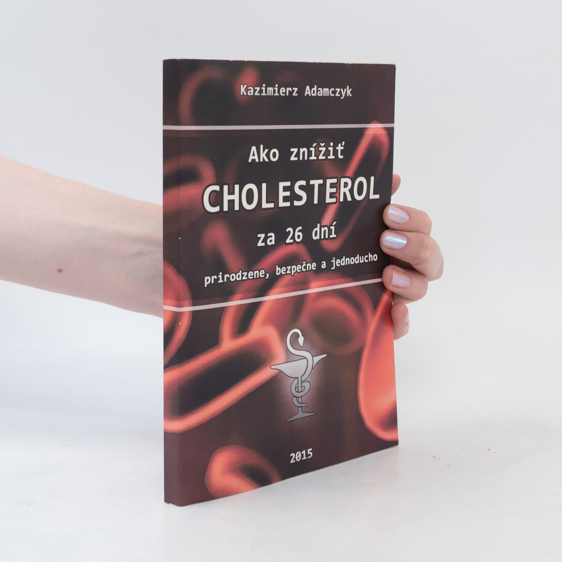 Kazimierz Adamczyk Ako znížiť cholesterol za 26 dní - prirodzene, bezpečne a jednoducho