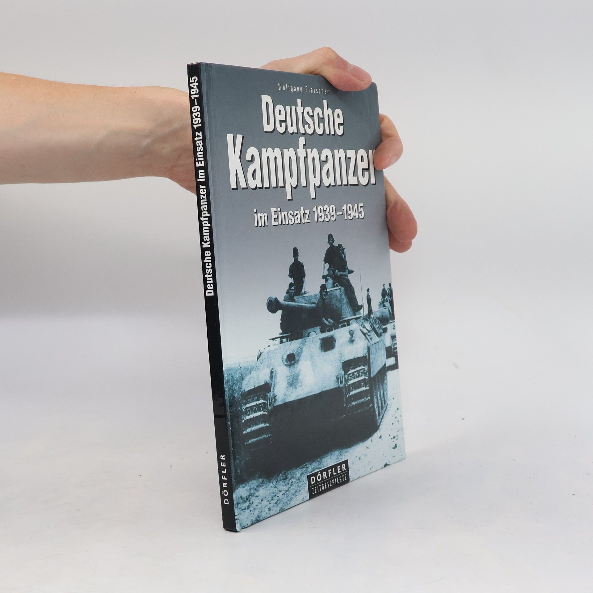 Wolfgang Fleischer Deutsche Kampfpanzer im Einsatz 1939 - 1945
