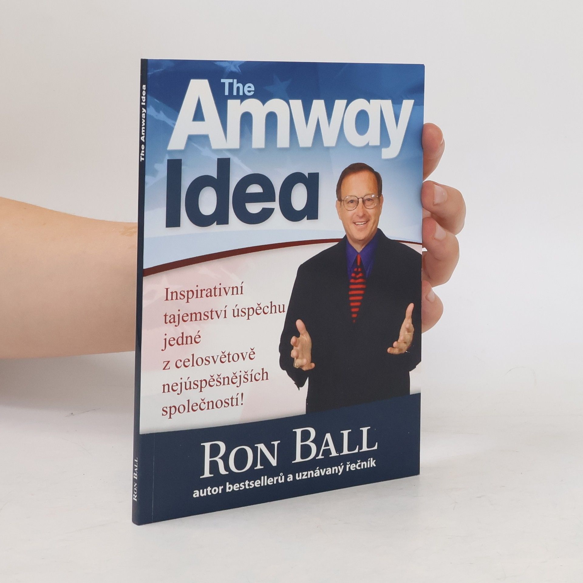 Ron Ball The Amway Idea: Inspirativní tajemství úspěchu jedné z celosvětově nejúspěšnějších společností!