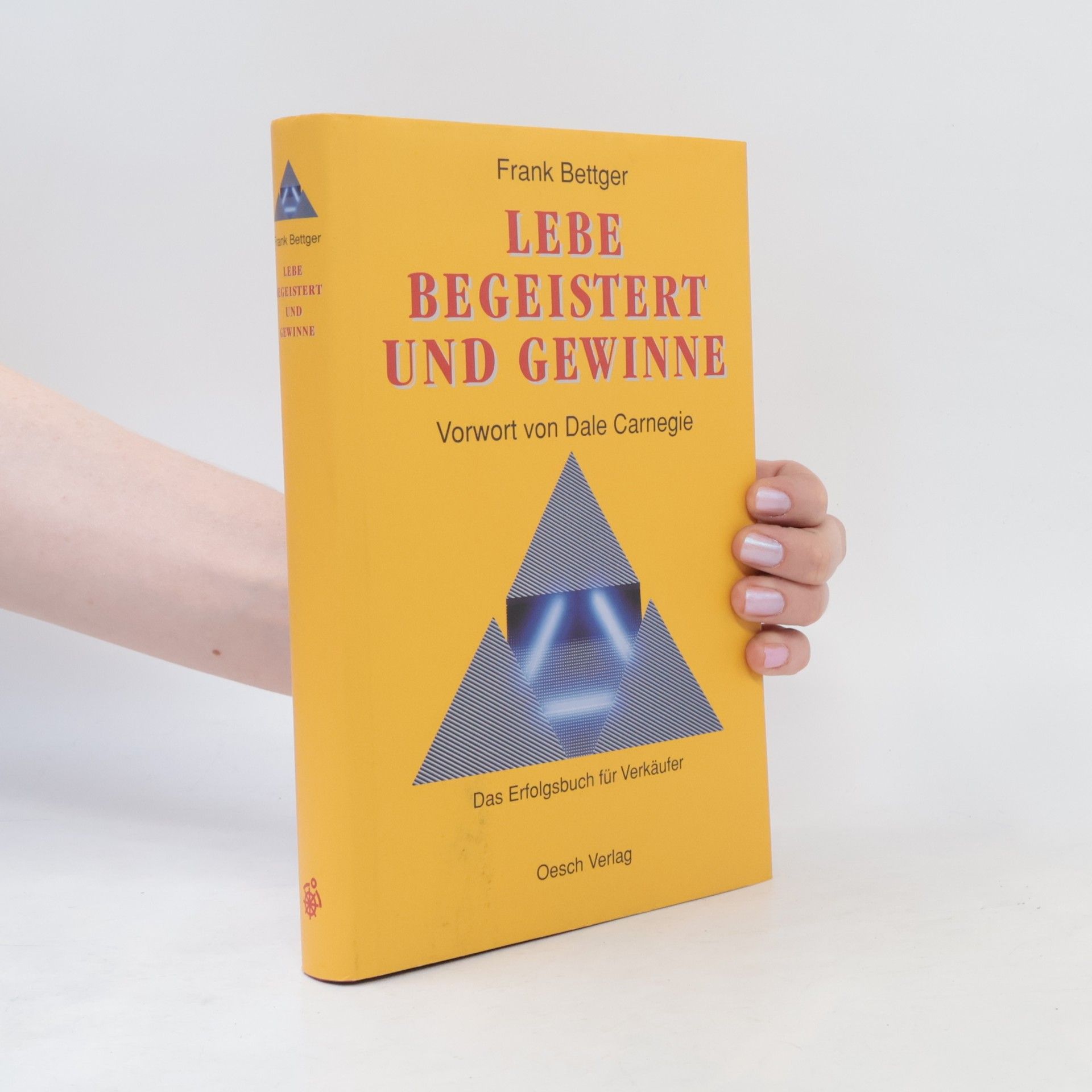 Frank Bettger Lebe begeistert und gewinne