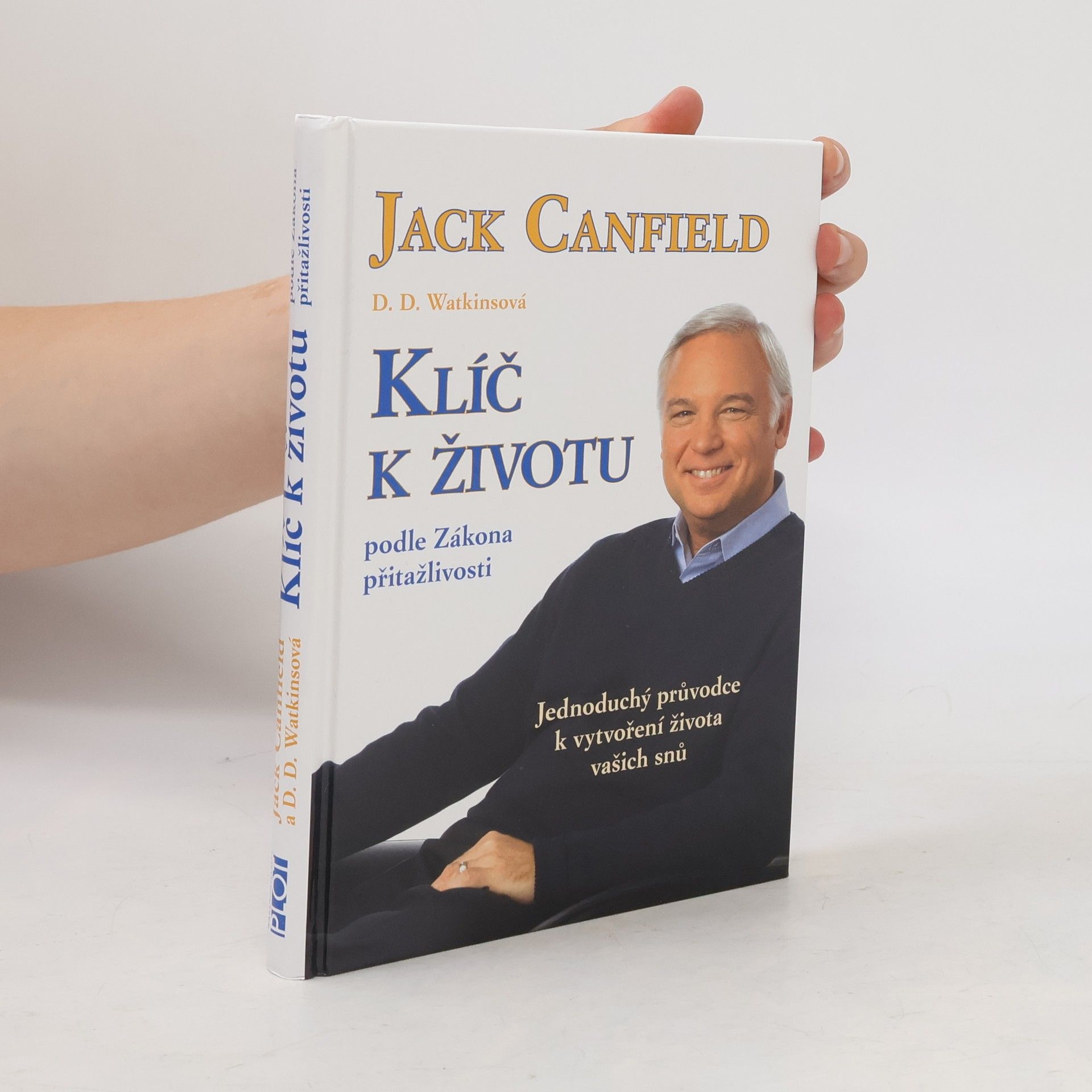 Jack Canfield Klíč k životu podle zákona přitažlivosti: Jednoduchý průvodce k vytvoření života vašich snů