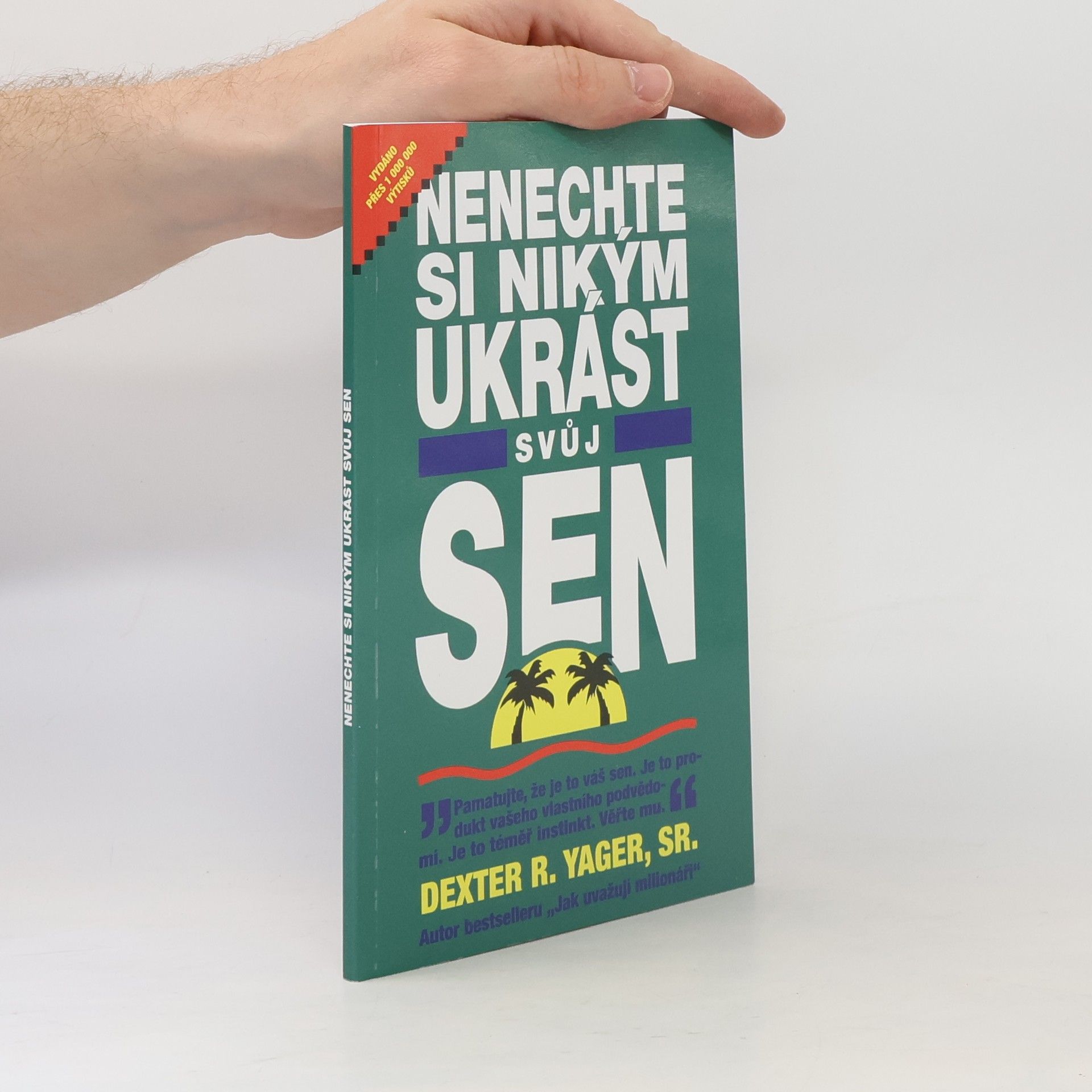 Dexter R. Yager Nenechte si nikým ukrást svůj sen