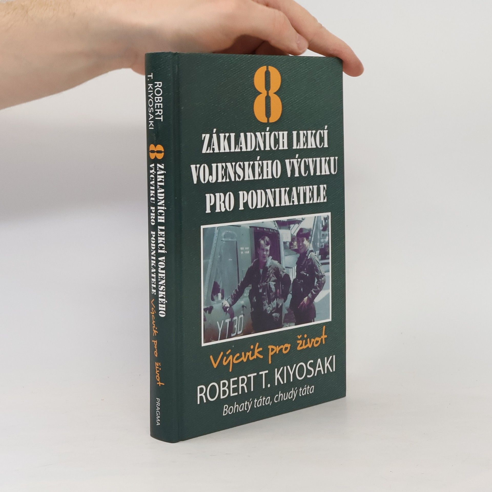 Robert Kiyosaki 8 základních lekcí vojenského výcviku pro podnikatele