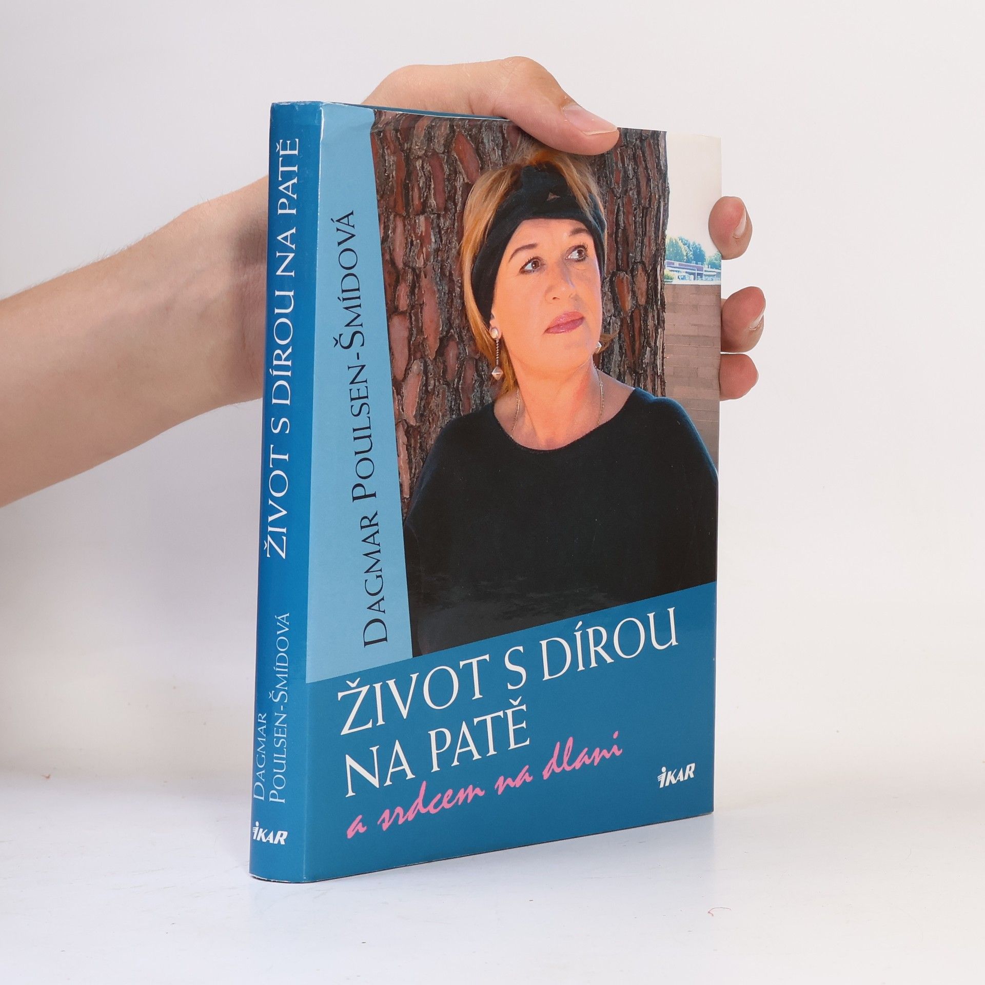 Dagmar PoulsenŠmídová Život s dírou na patě a srdcem na dlani