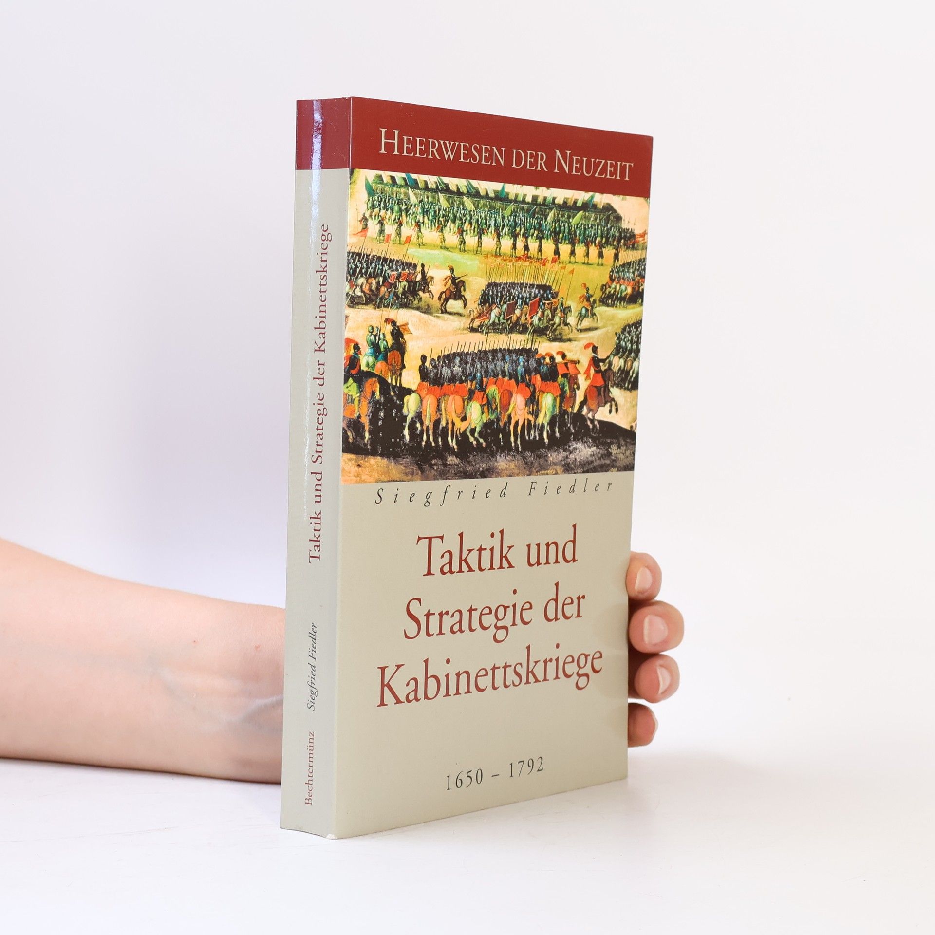 Siegfried Fiedler Taktik und Strategie der Kabinettskriege. 1650-1792