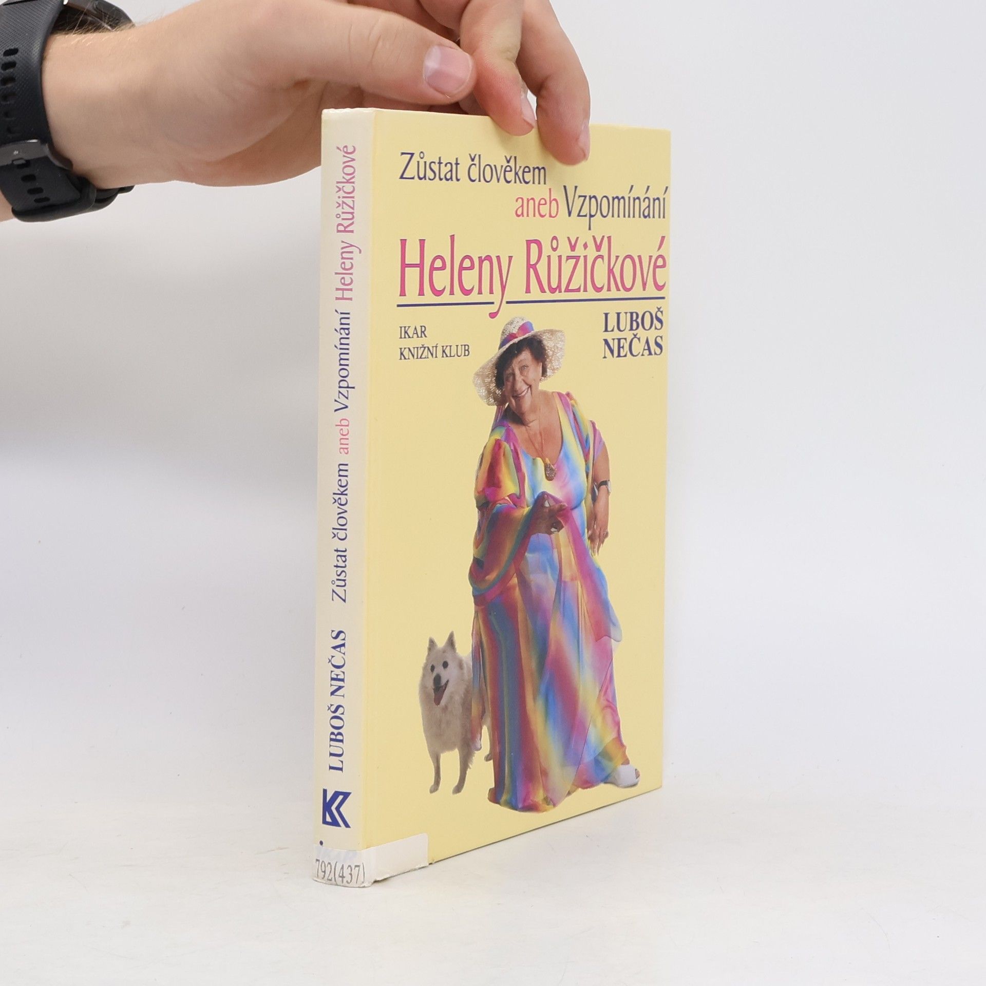 Helena Růžičková Zůstat člověkem, aneb, Vzpomínání Heleny Růžičkové
